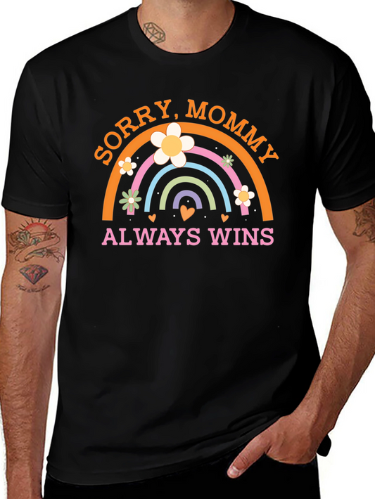 Sorry Mommy Always Wins Graphic T-Shirt