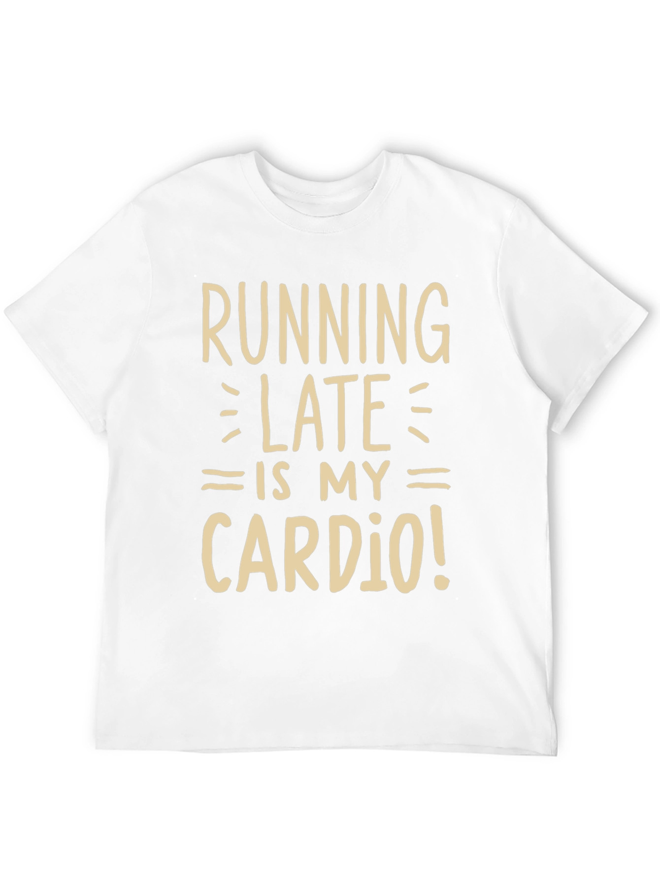 Running Late is My Cardio Funny Graphic Tee