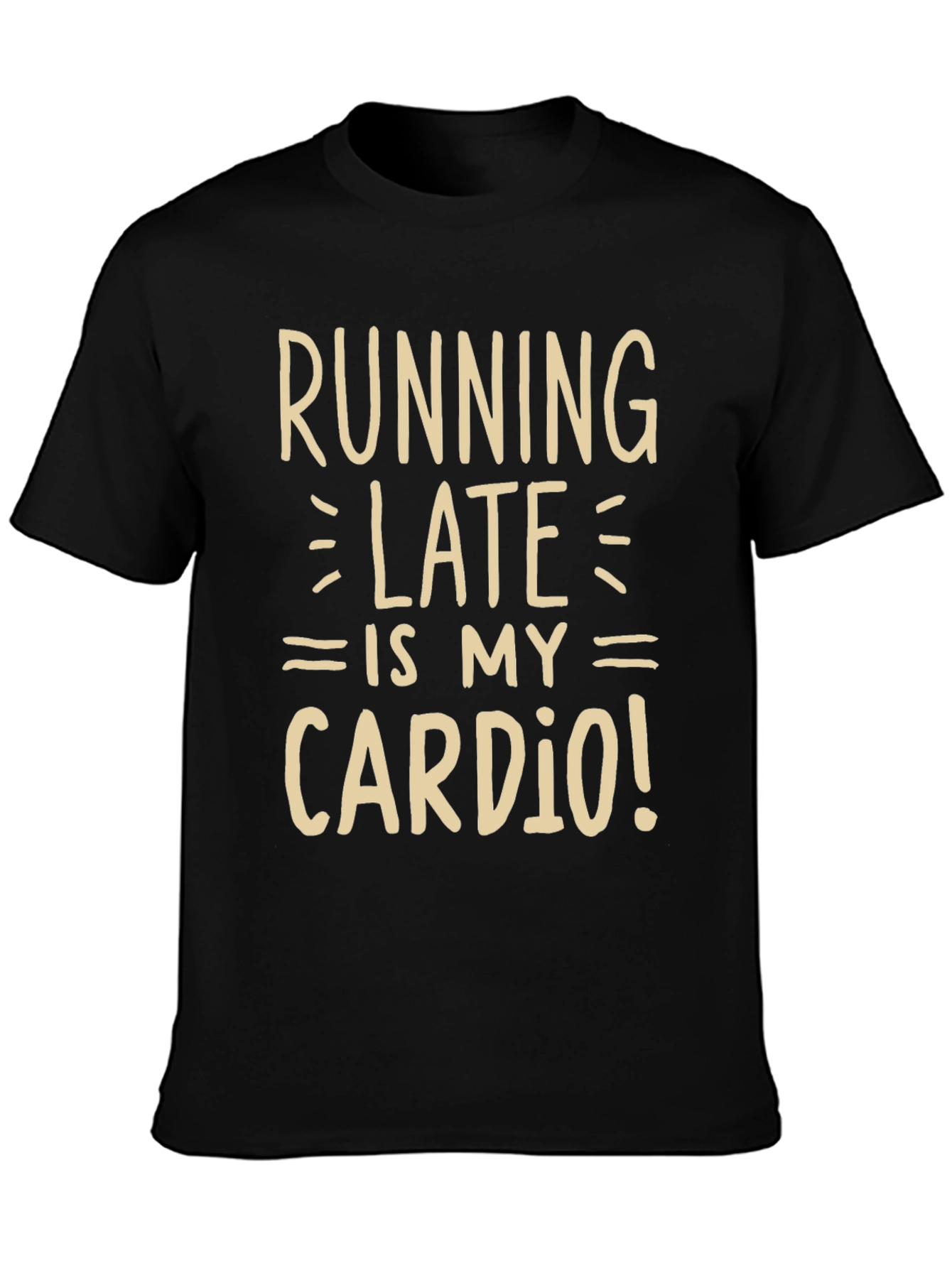 Running Late is My Cardio Funny Graphic Tee