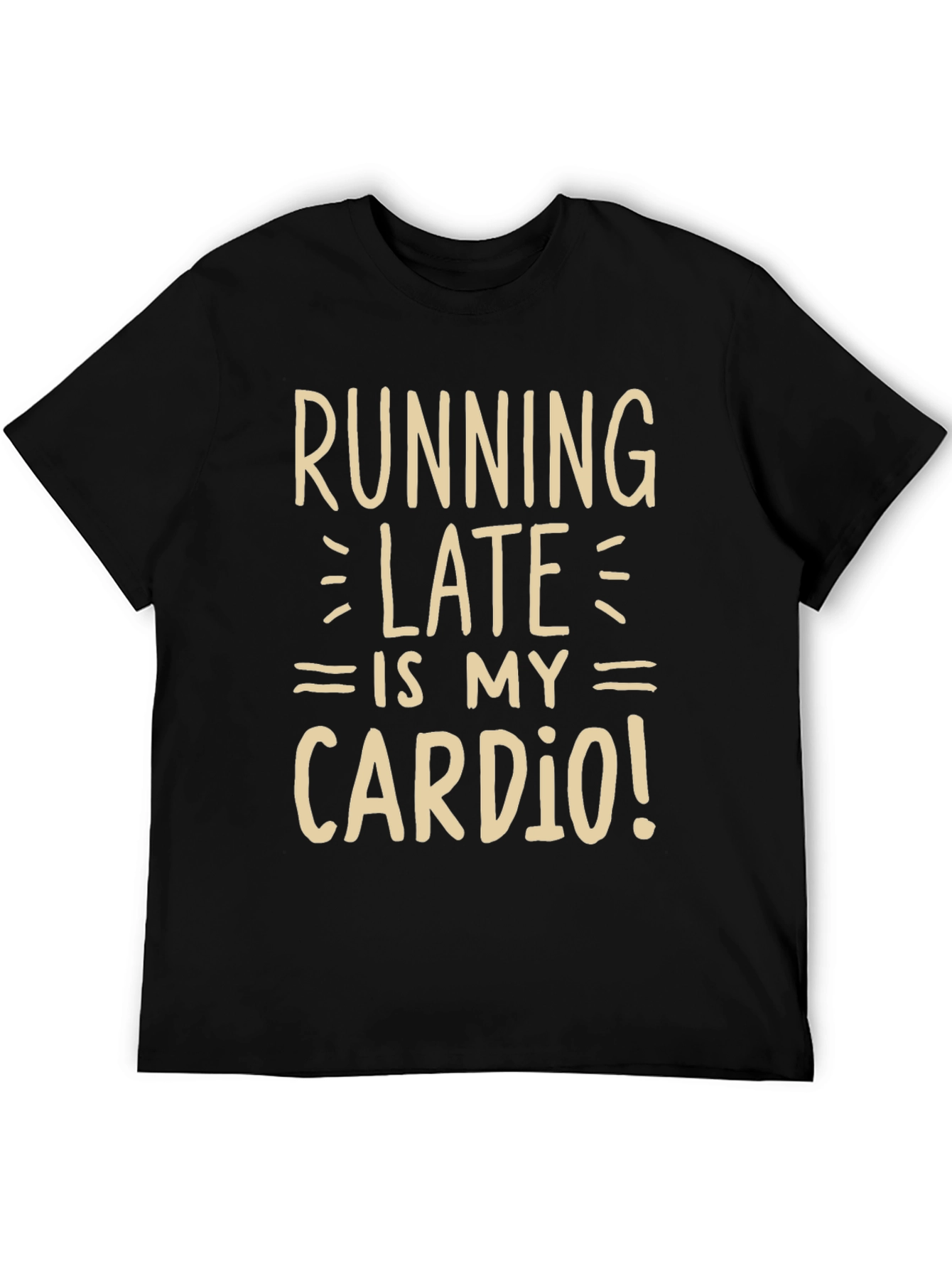 Running Late is My Cardio Funny Graphic Tee