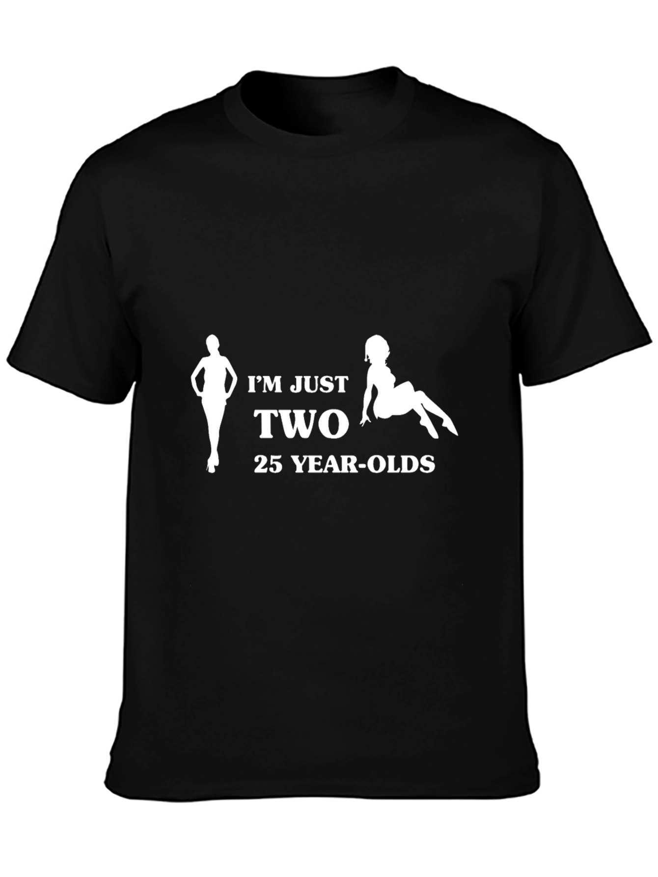 Im Just Two 25 Year-Olds Graphic T-Shirt