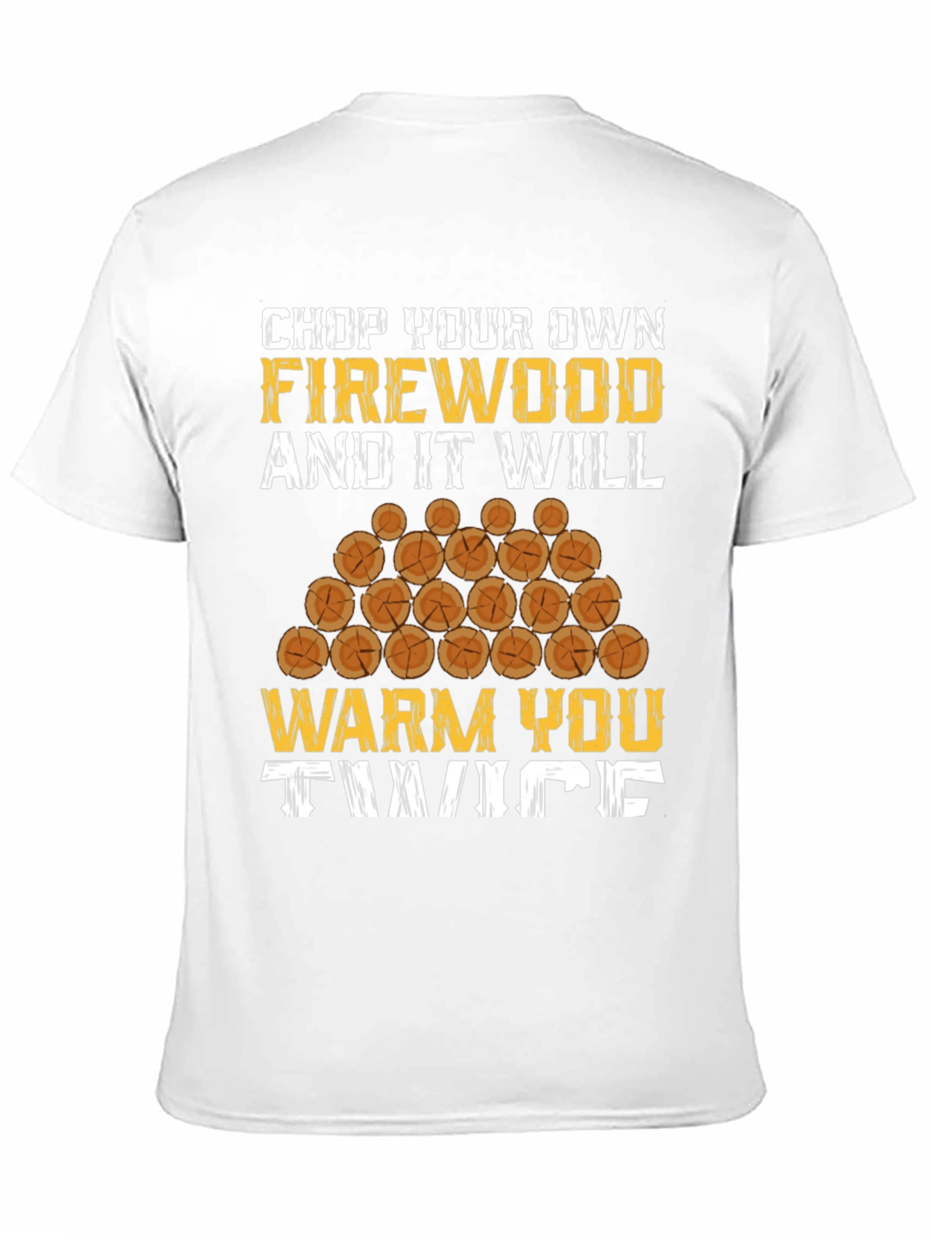 Chop Your Own Firewood Graphic Tee