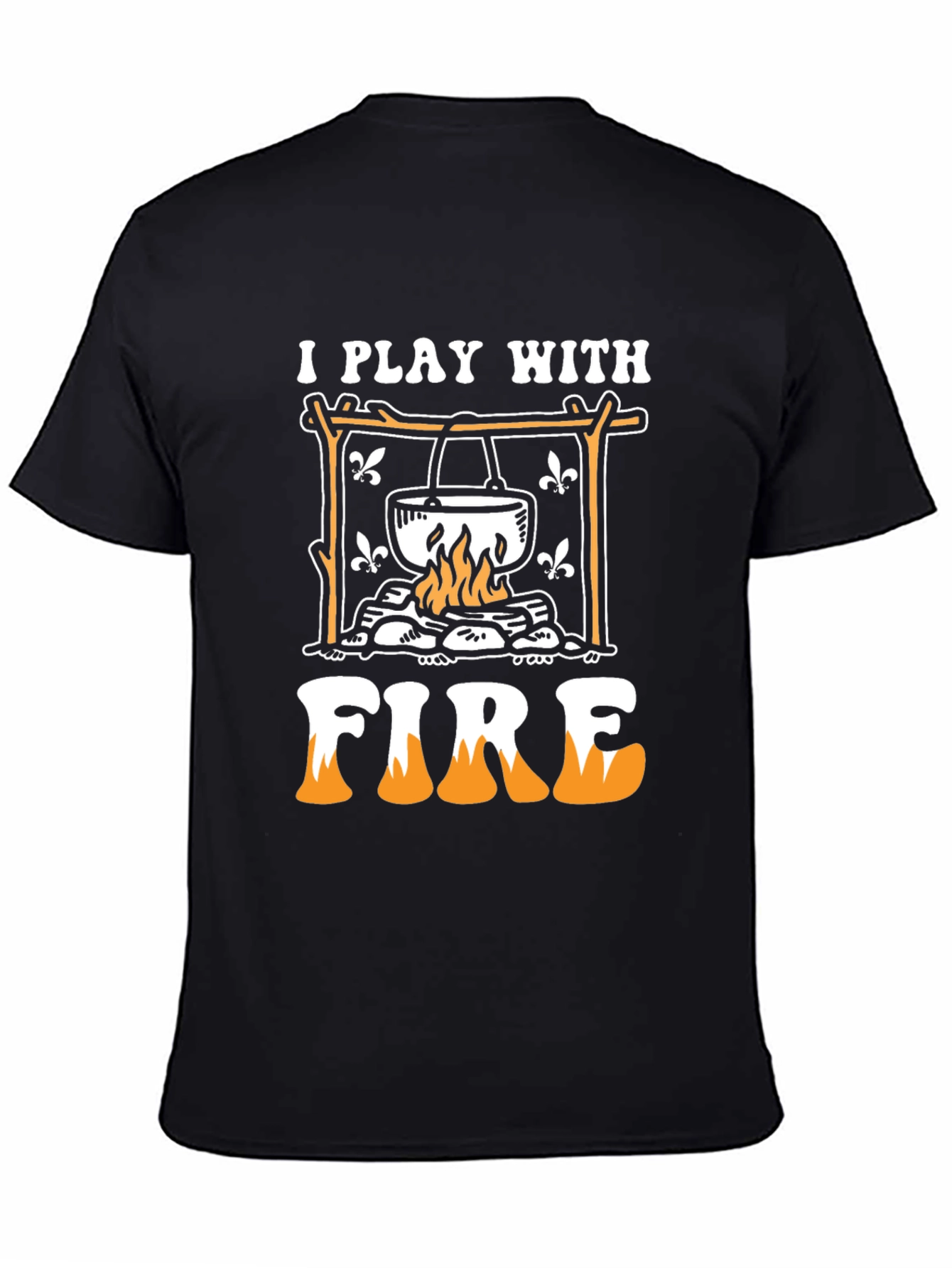 I Play With Fire Campfire T-Shirt