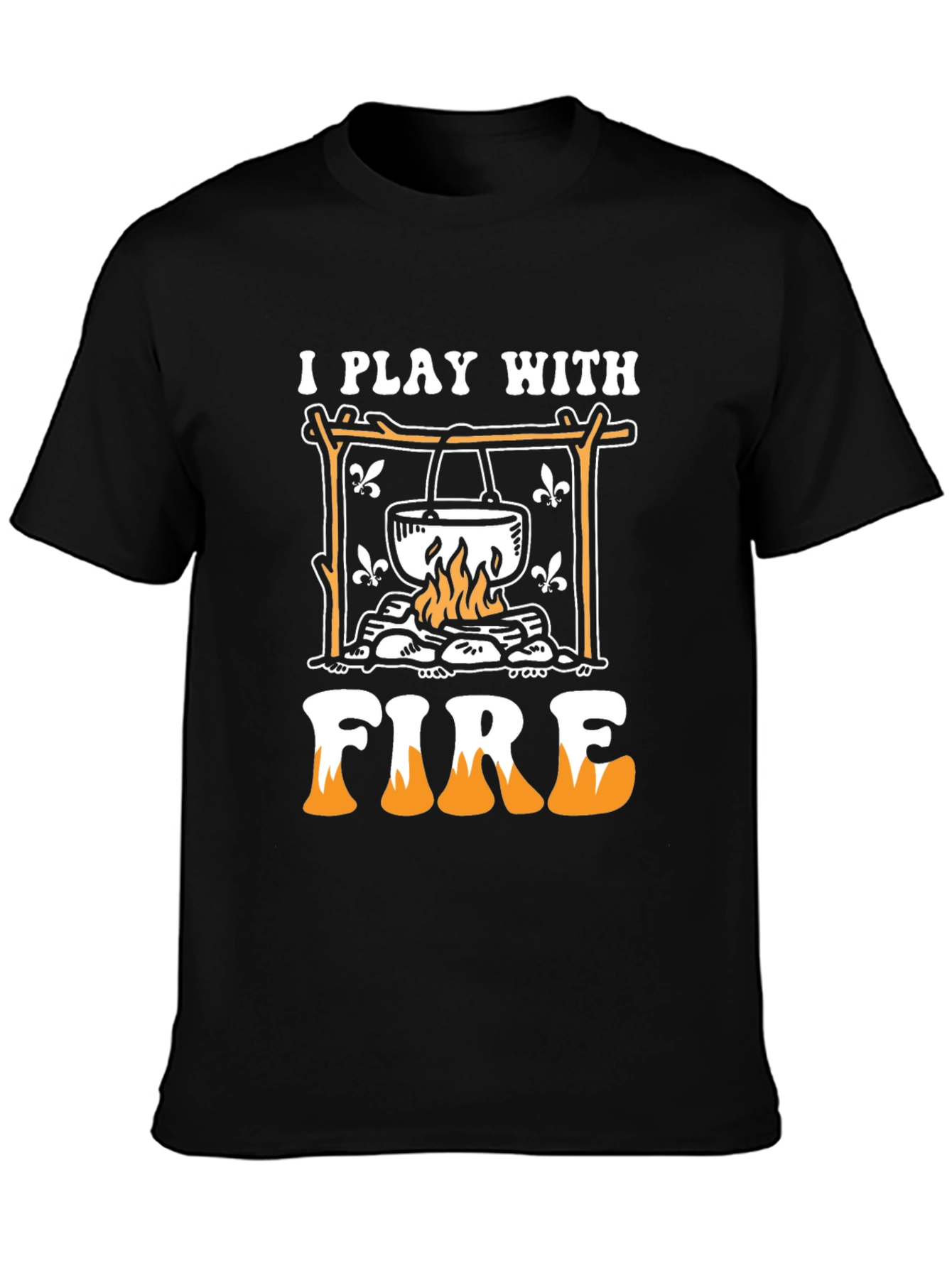 I Play With Fire Campfire T-Shirt