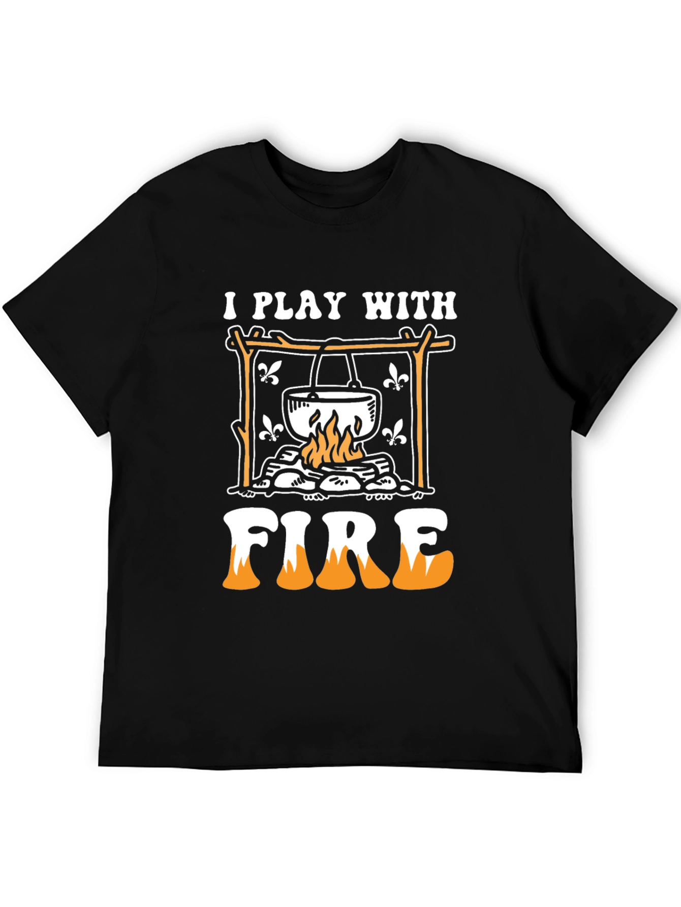 I Play With Fire Campfire T-Shirt