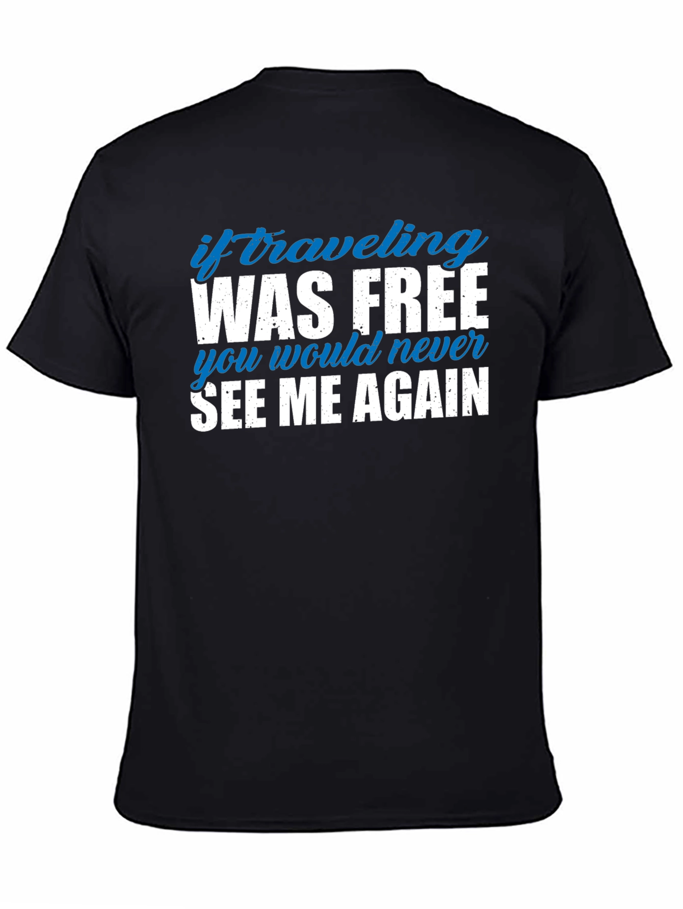 If Traveling Was Free Funny Slogan Tee