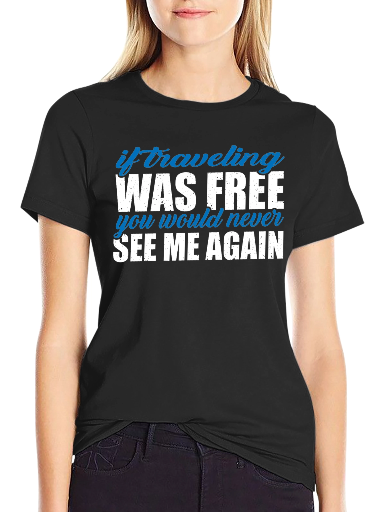 If Traveling Was Free Funny Slogan Tee