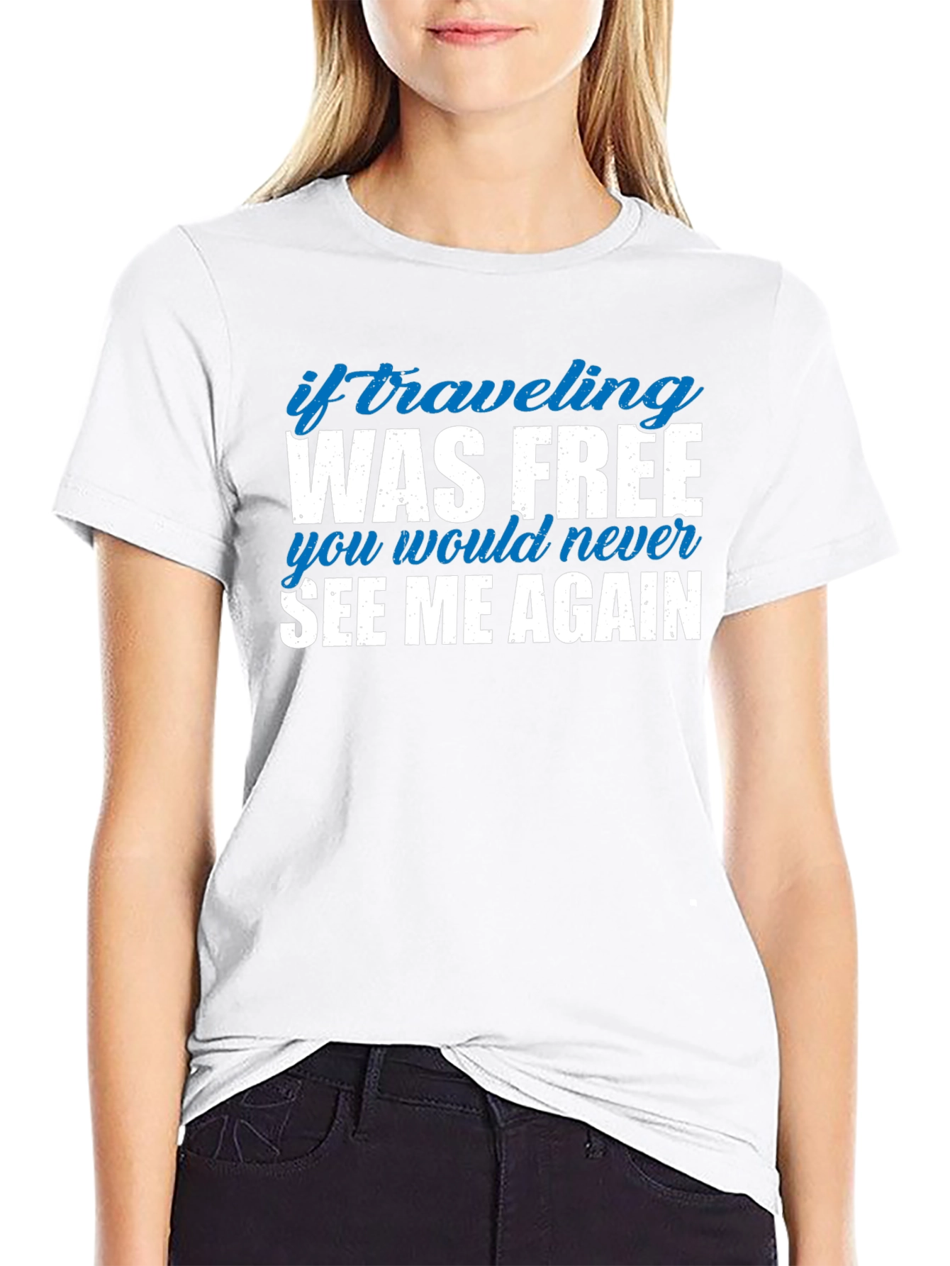 If Traveling Was Free Funny Slogan Tee