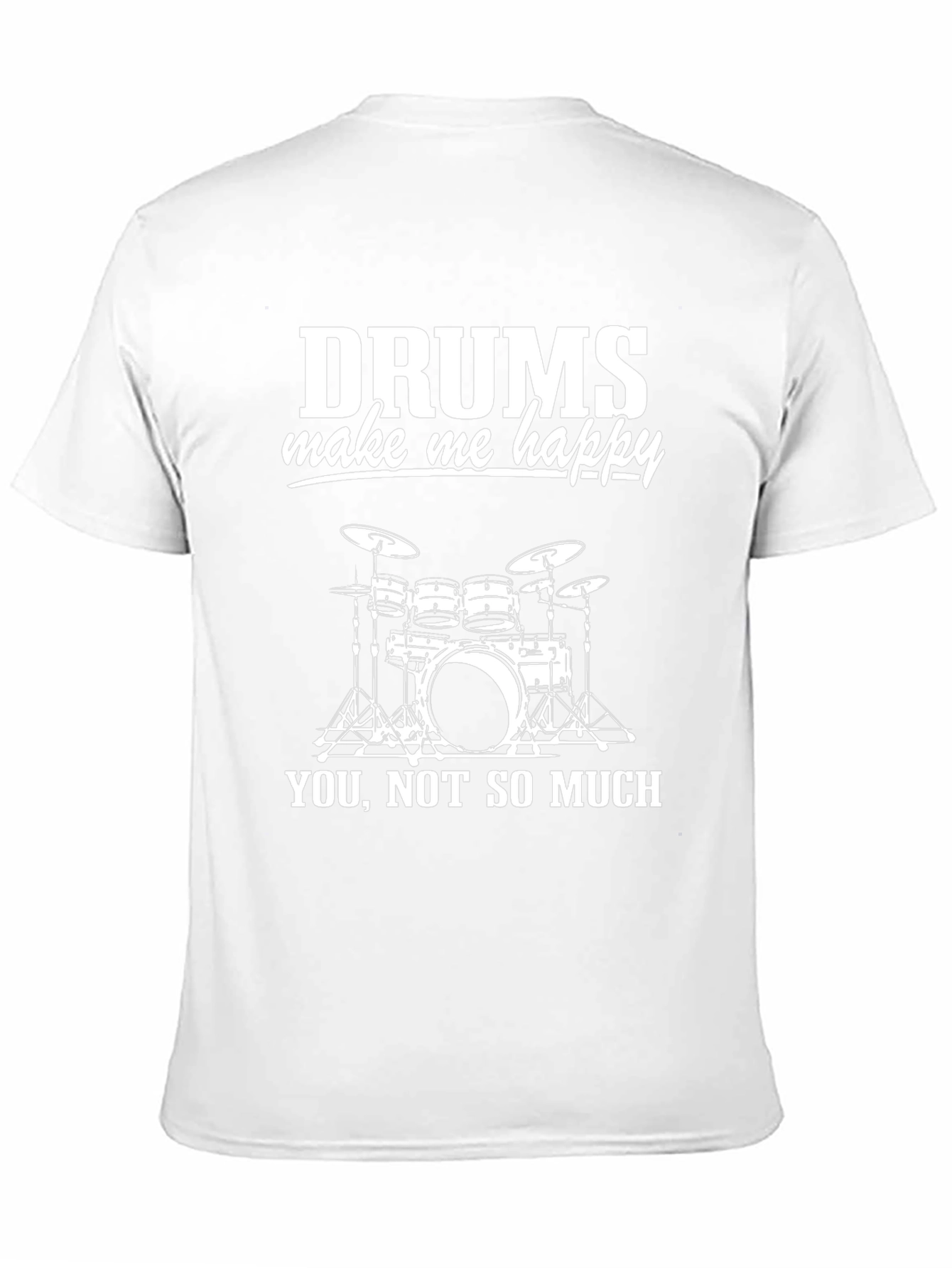 Drums Make Me Happy T-Shirt - Drummer Gift
