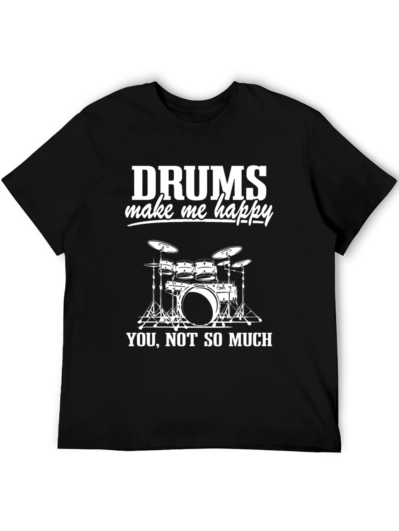 Drums Make Me Happy T-Shirt - Drummer Gift