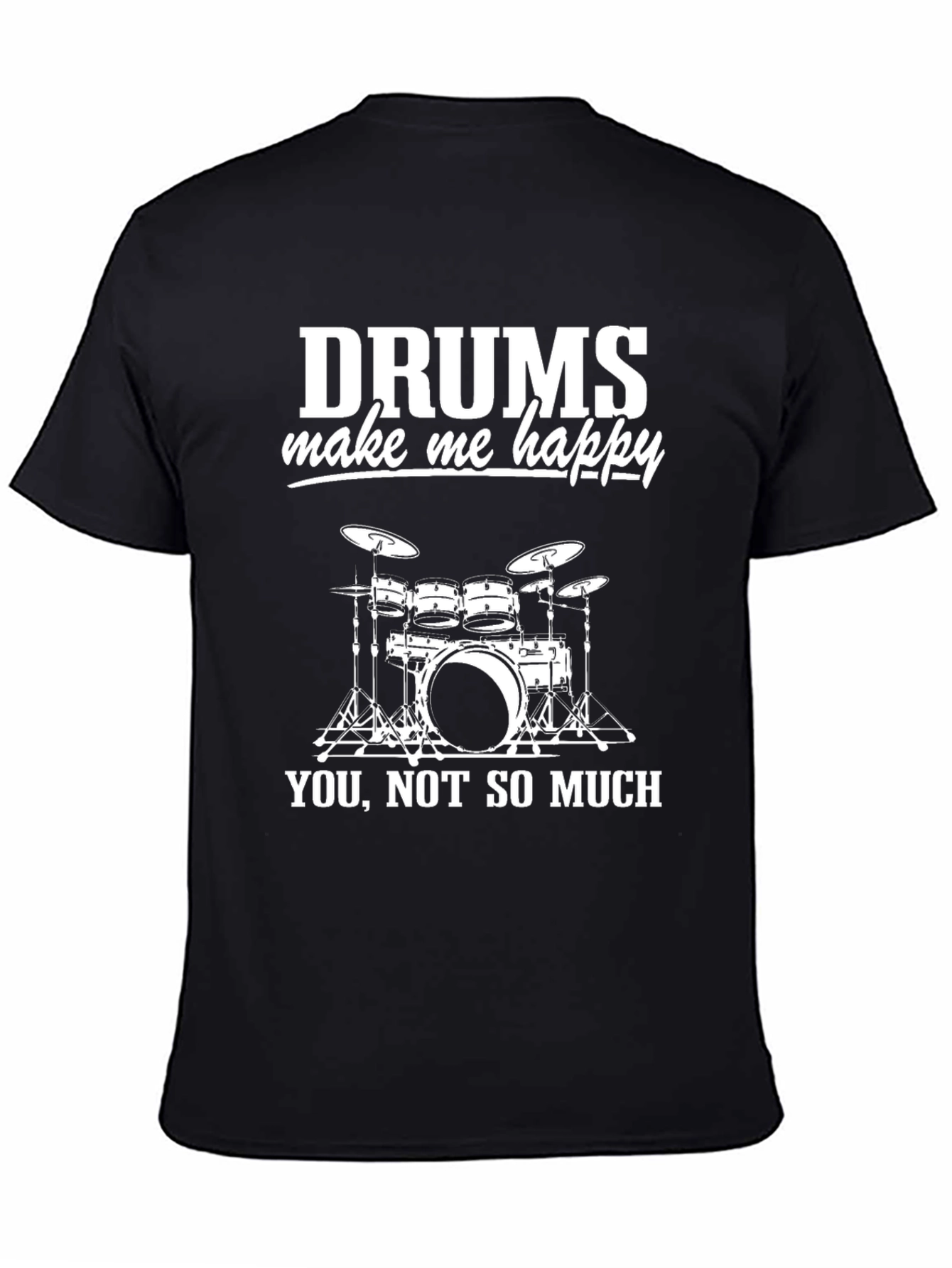 Drums Make Me Happy T-Shirt - Drummer Gift
