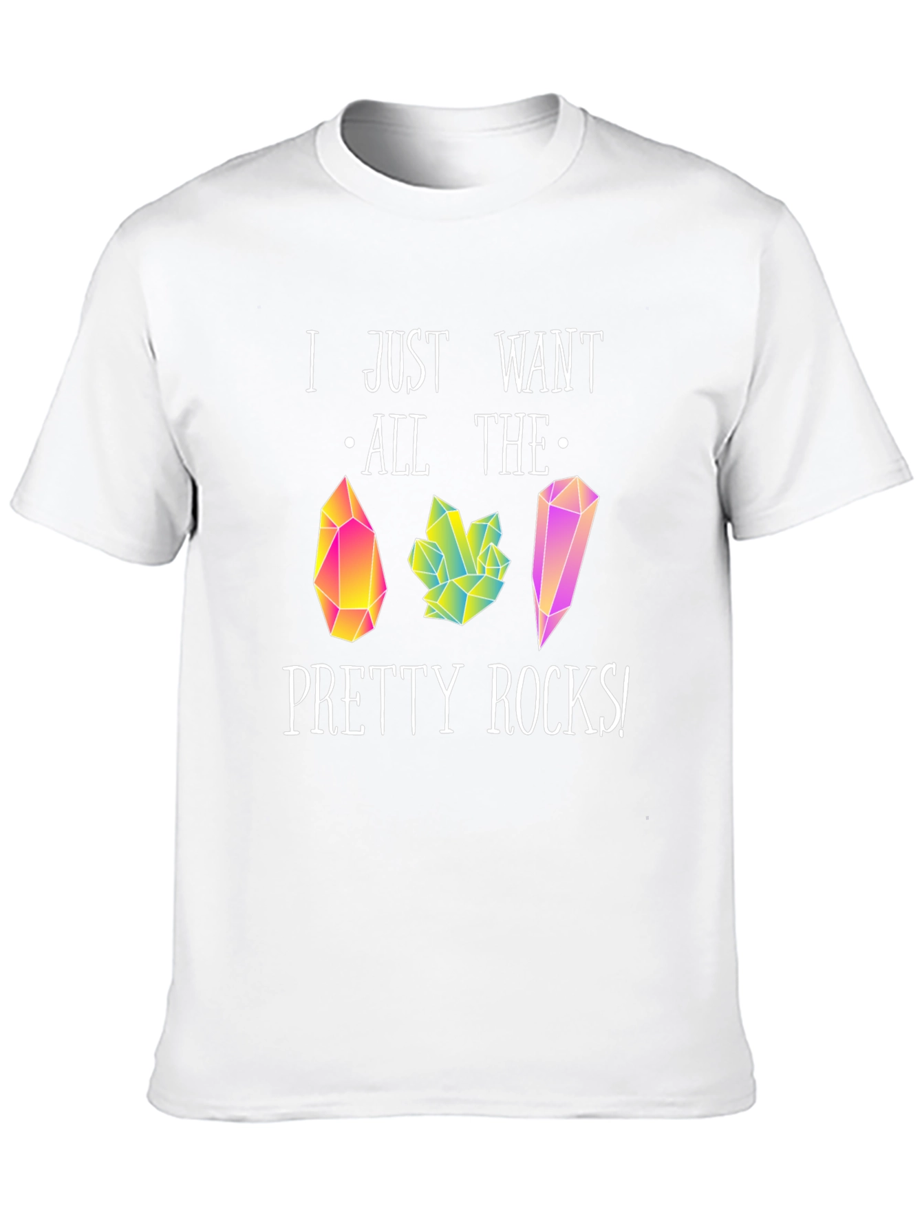 I Just Want All The Pretty Rocks T-Shirt