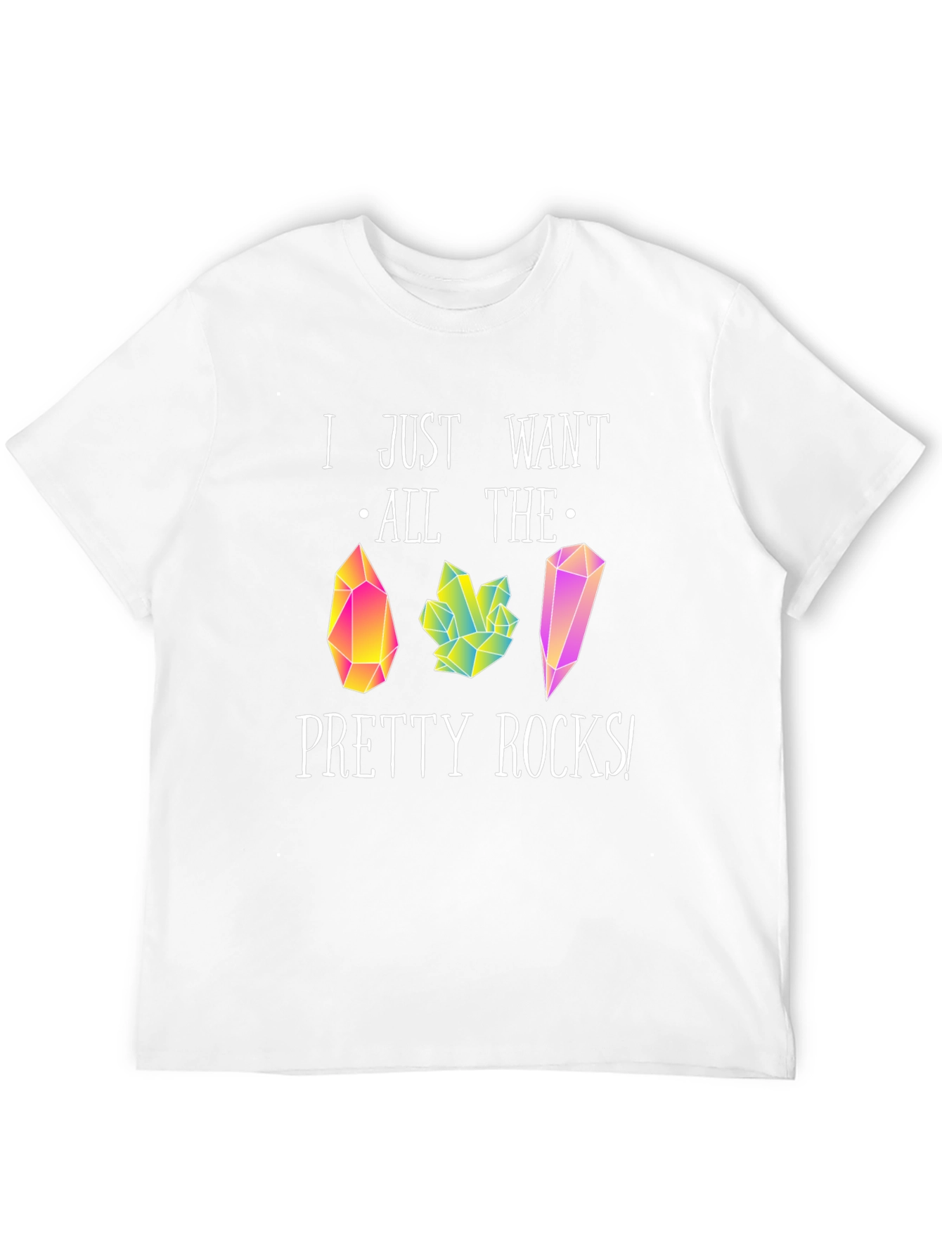 I Just Want All The Pretty Rocks T-Shirt