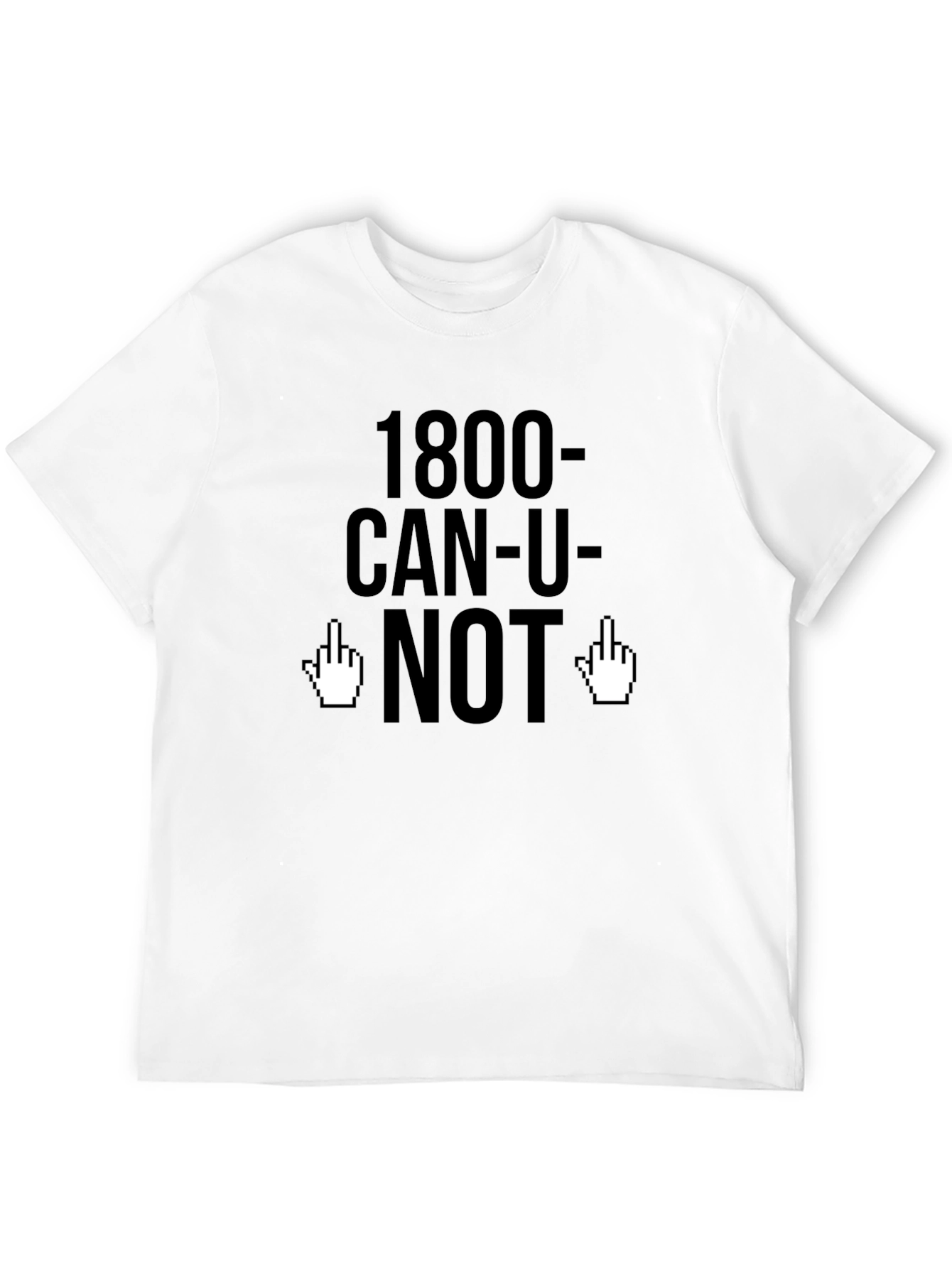 1800-CAN-U-NOT Funny Graphic Tee