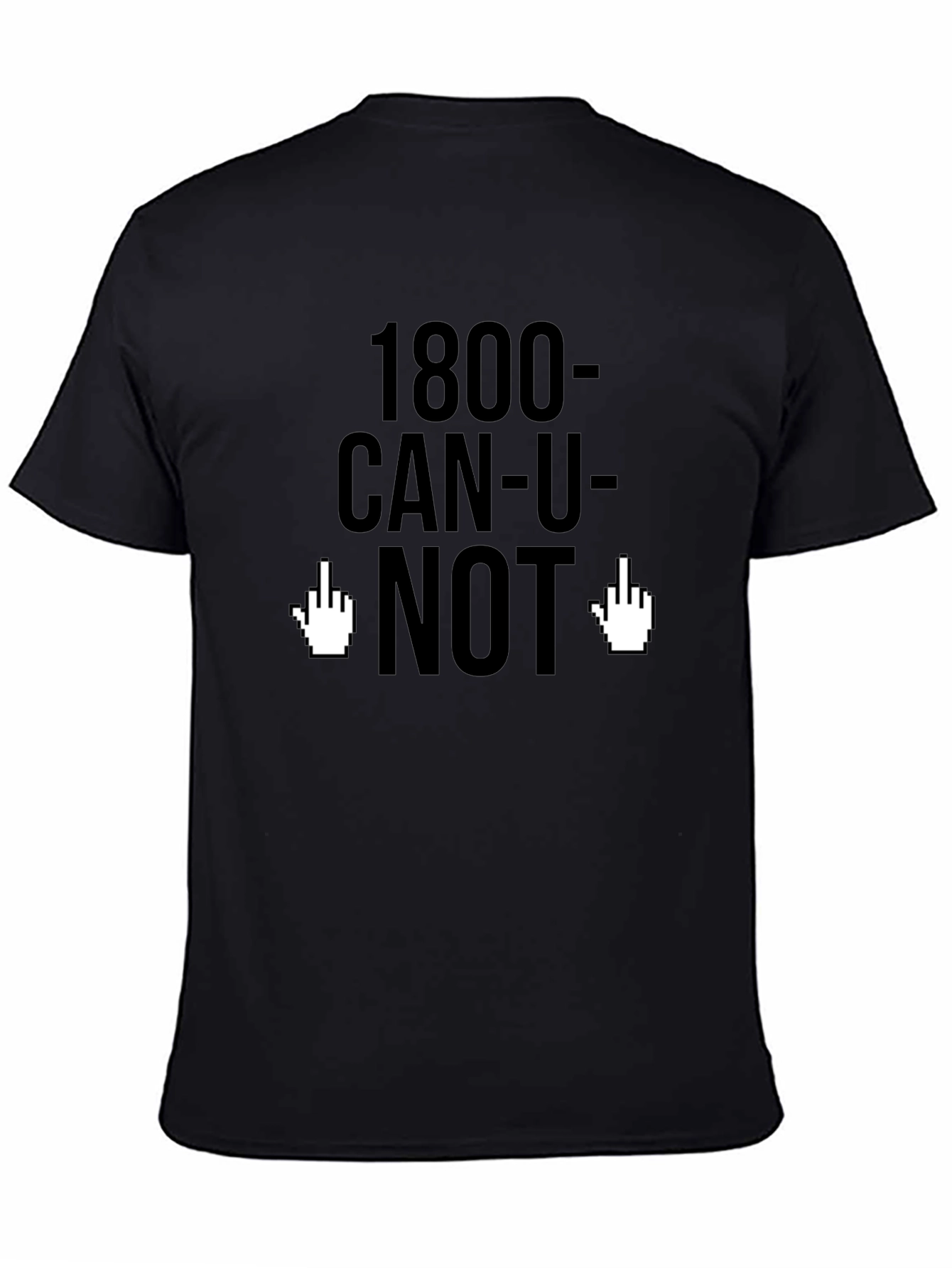 1800-CAN-U-NOT Funny Graphic Tee