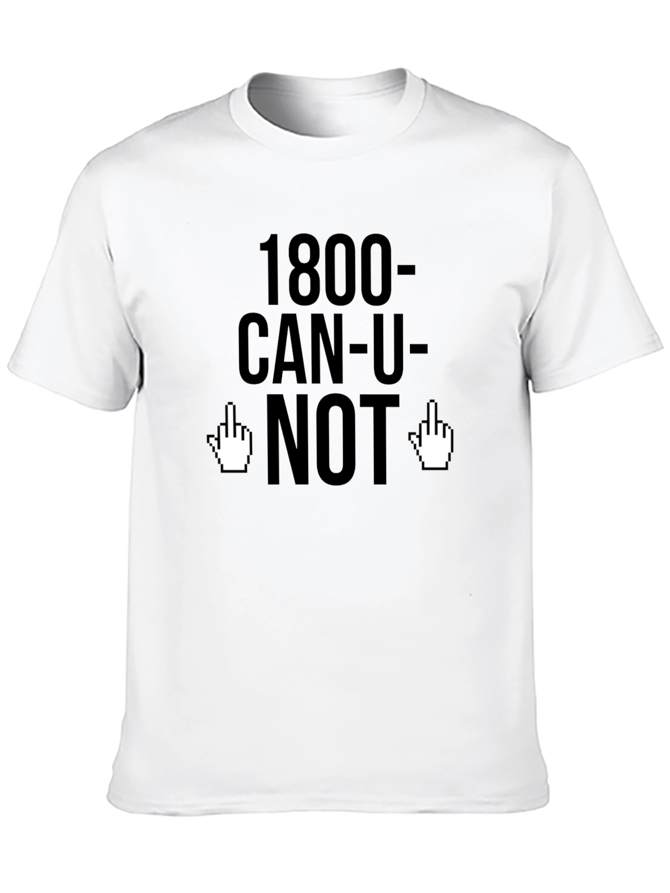 1800-CAN-U-NOT Funny Graphic Tee