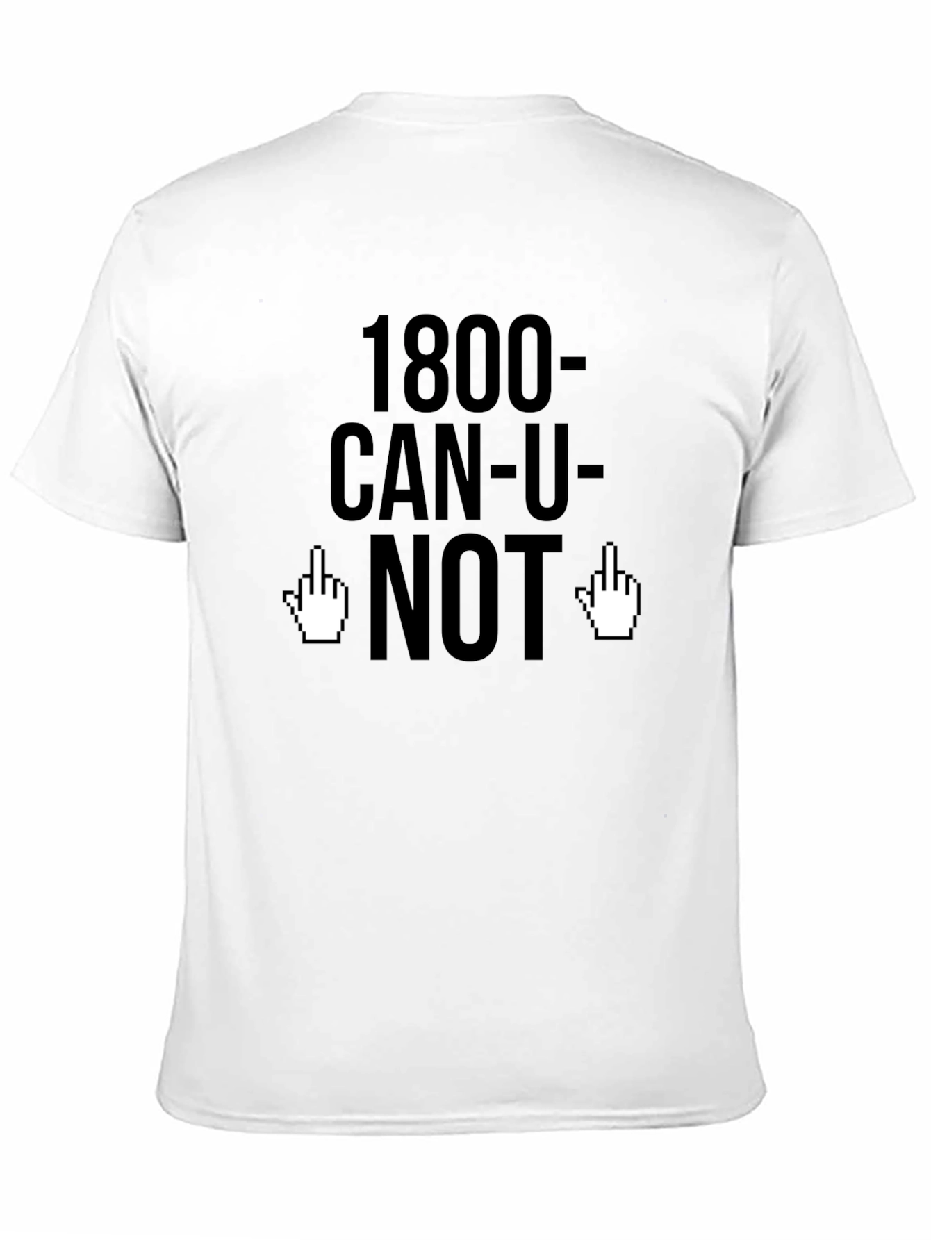 1800-CAN-U-NOT Funny Graphic Tee