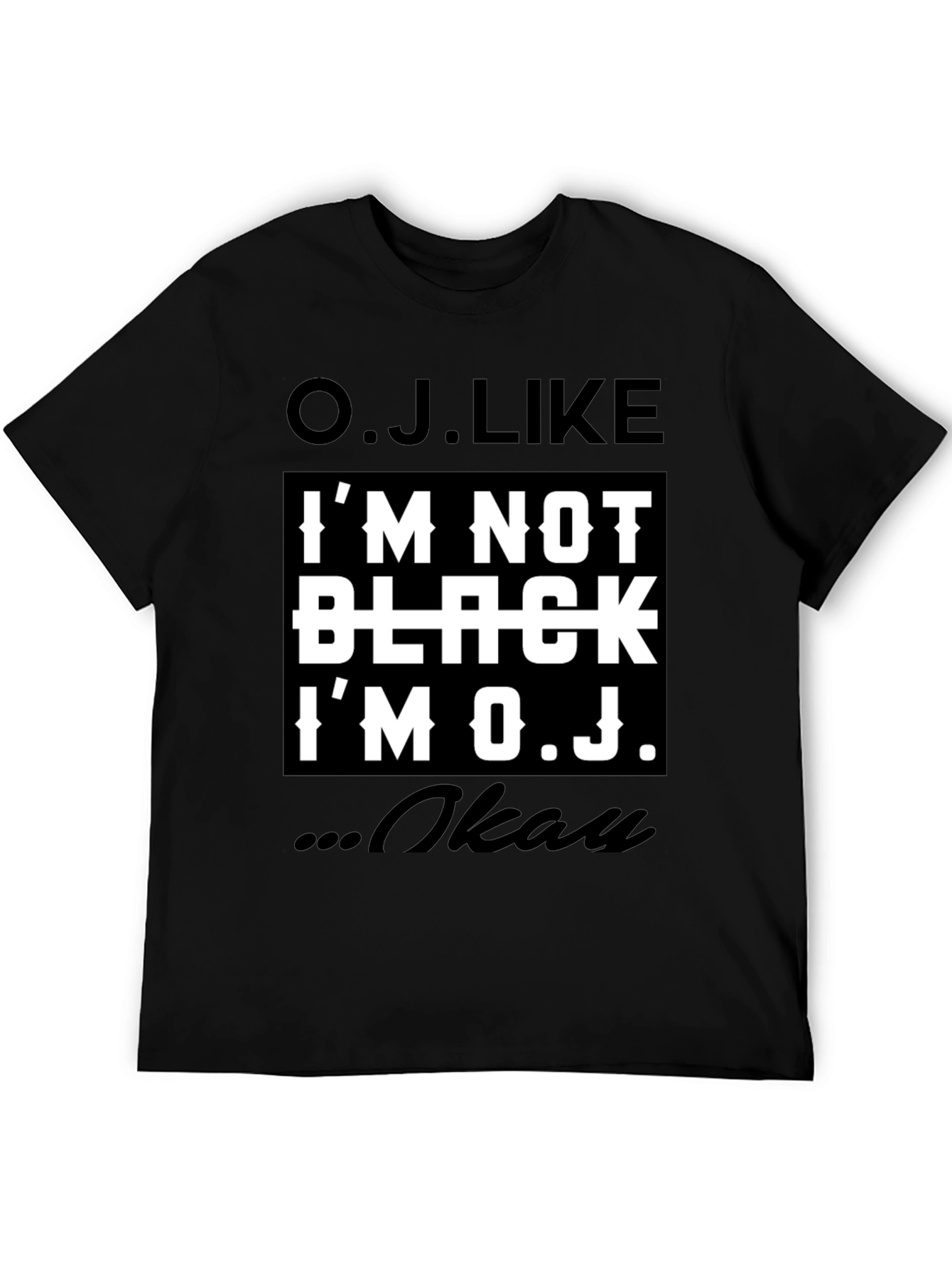 O.J. Like T-Shirt - Controversial Humor Tee