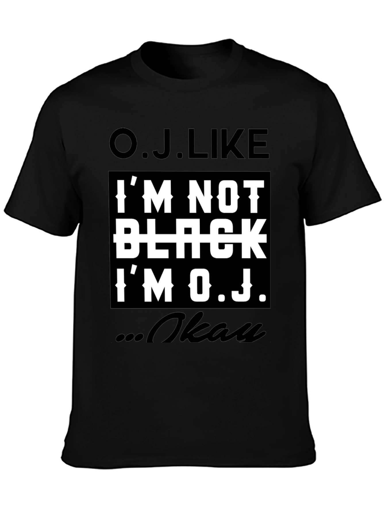 O.J. Like T-Shirt - Controversial Humor Tee