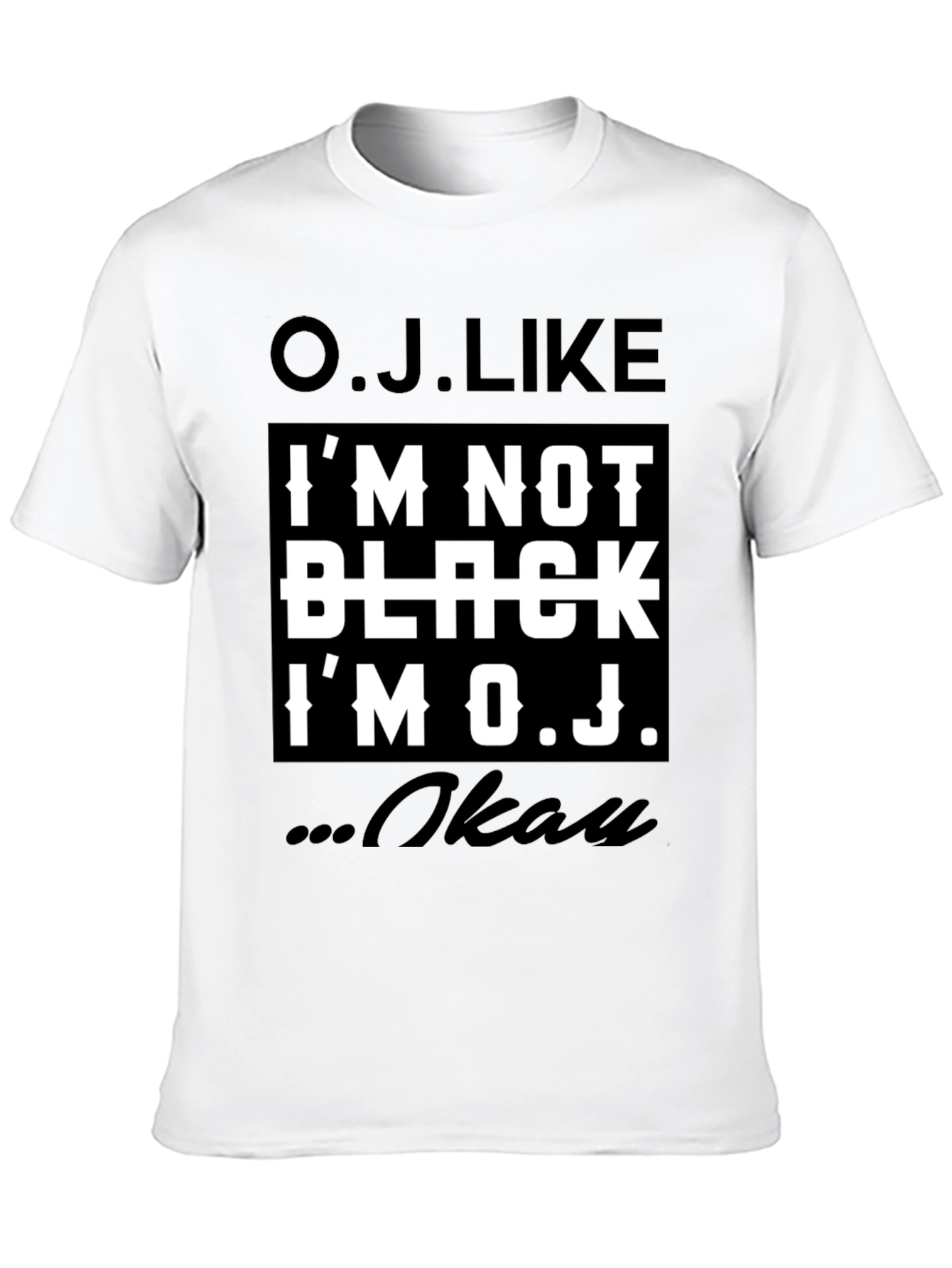 O.J. Like T-Shirt - Controversial Humor Tee