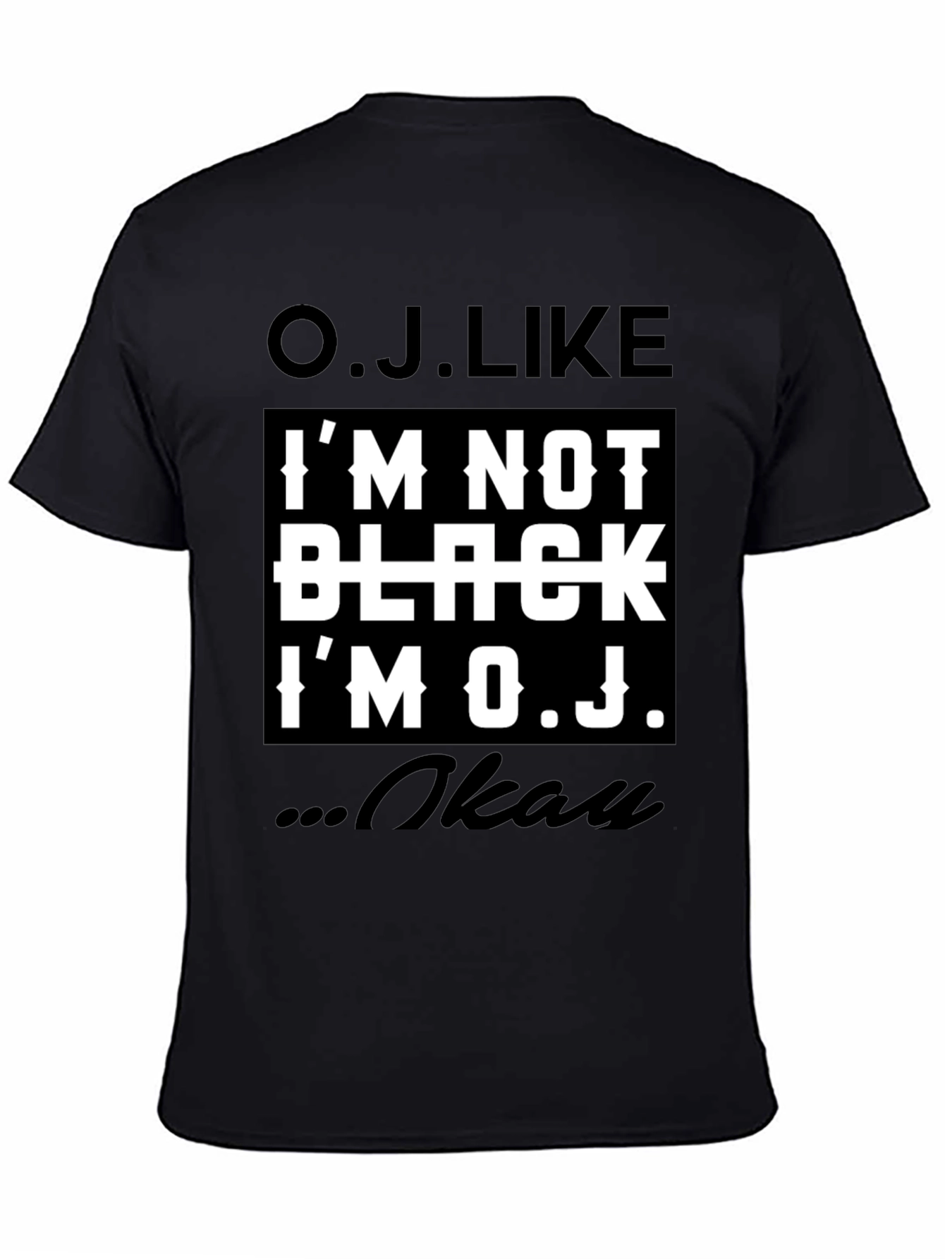 O.J. Like T-Shirt - Controversial Humor Tee
