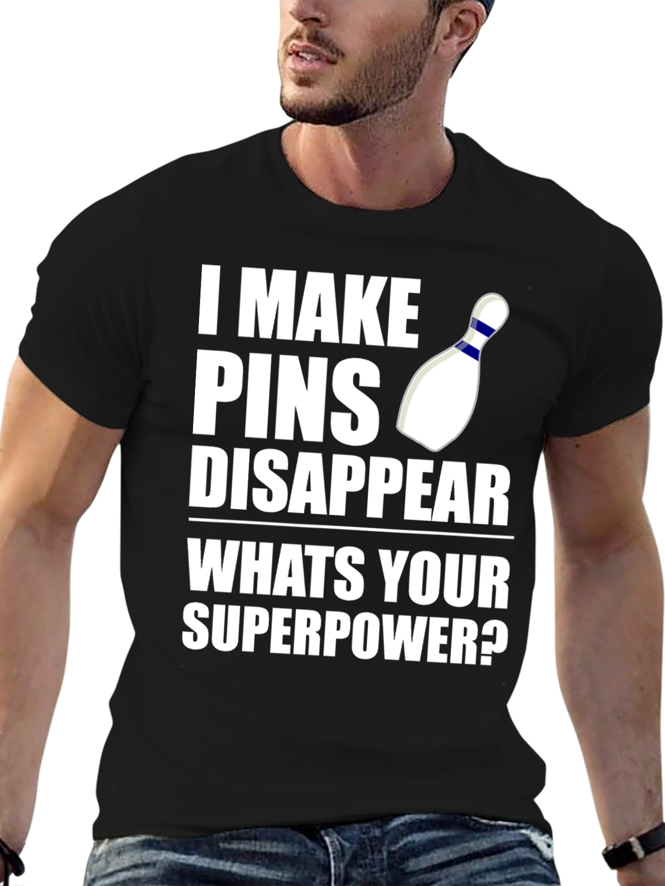 Bowling Superpower T-Shirt: I Make Pins Disappear