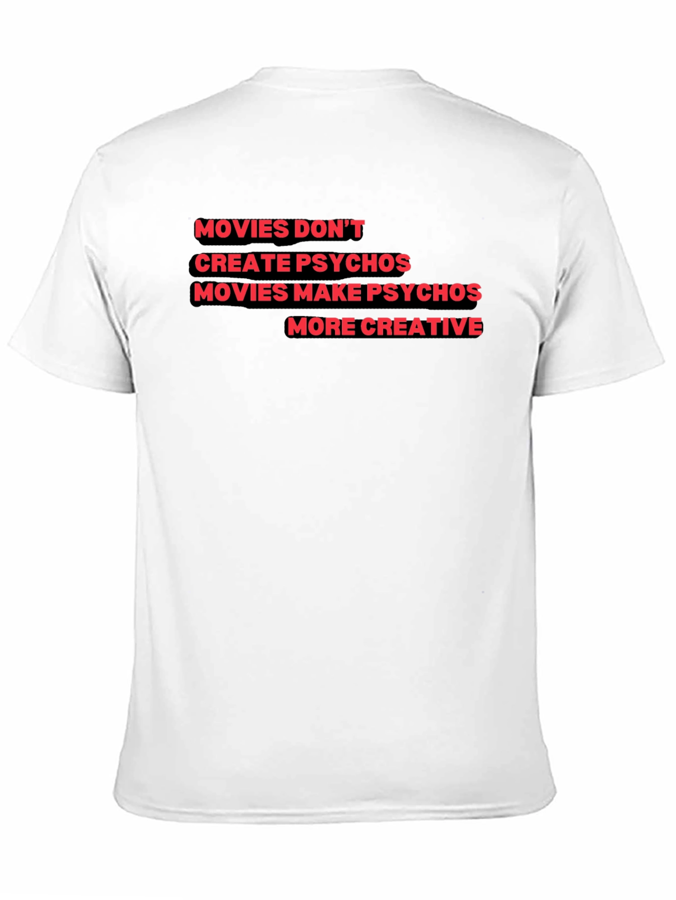 Movies Make Psychos More Creative T-Shirt