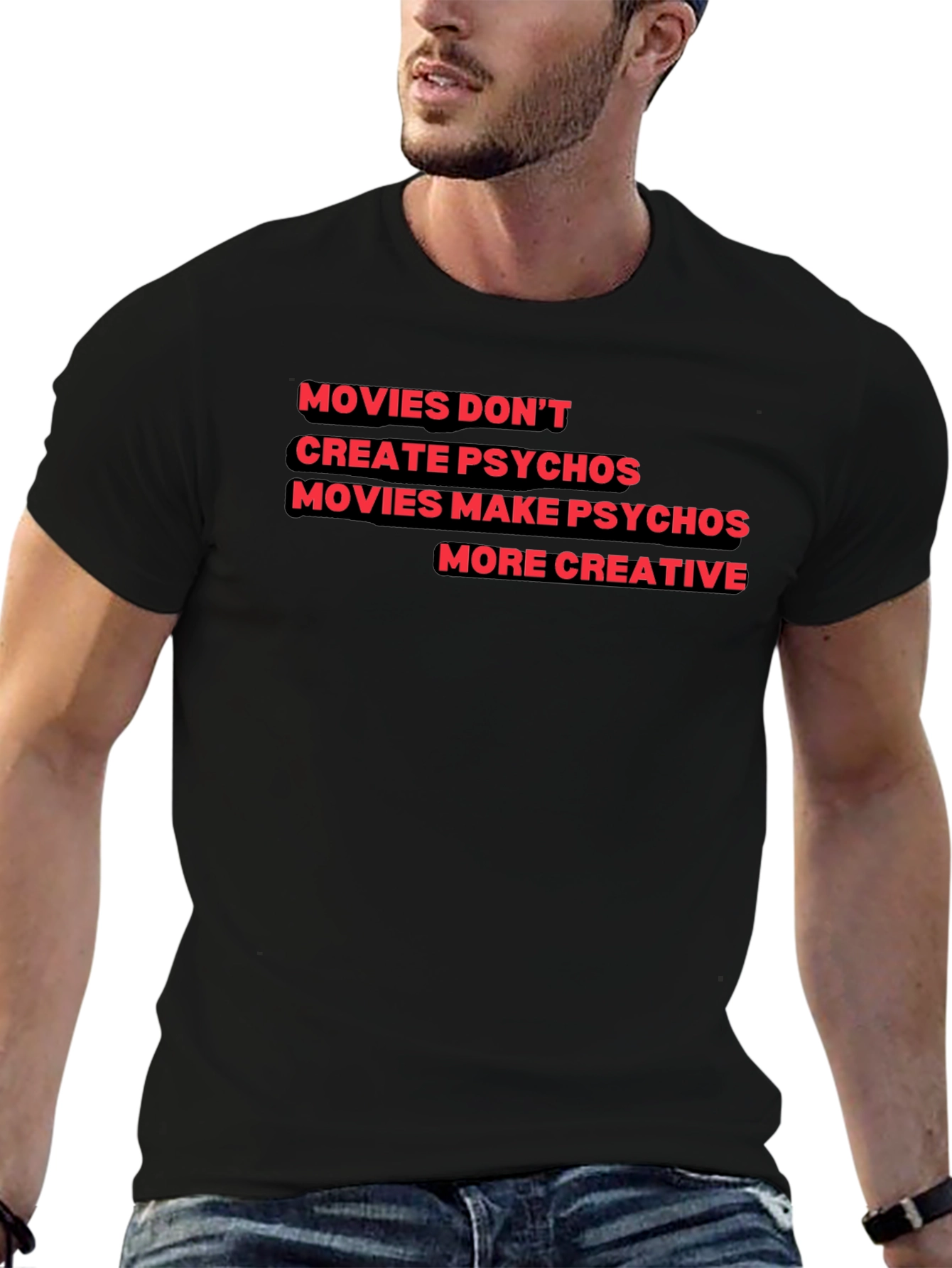 Movies Make Psychos More Creative T-Shirt