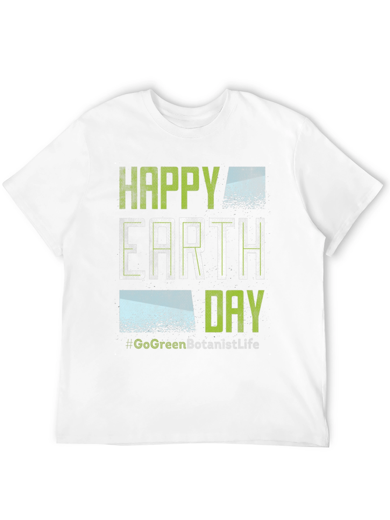 Happy Earth Day T-Shirt - Go Green Botanist Life