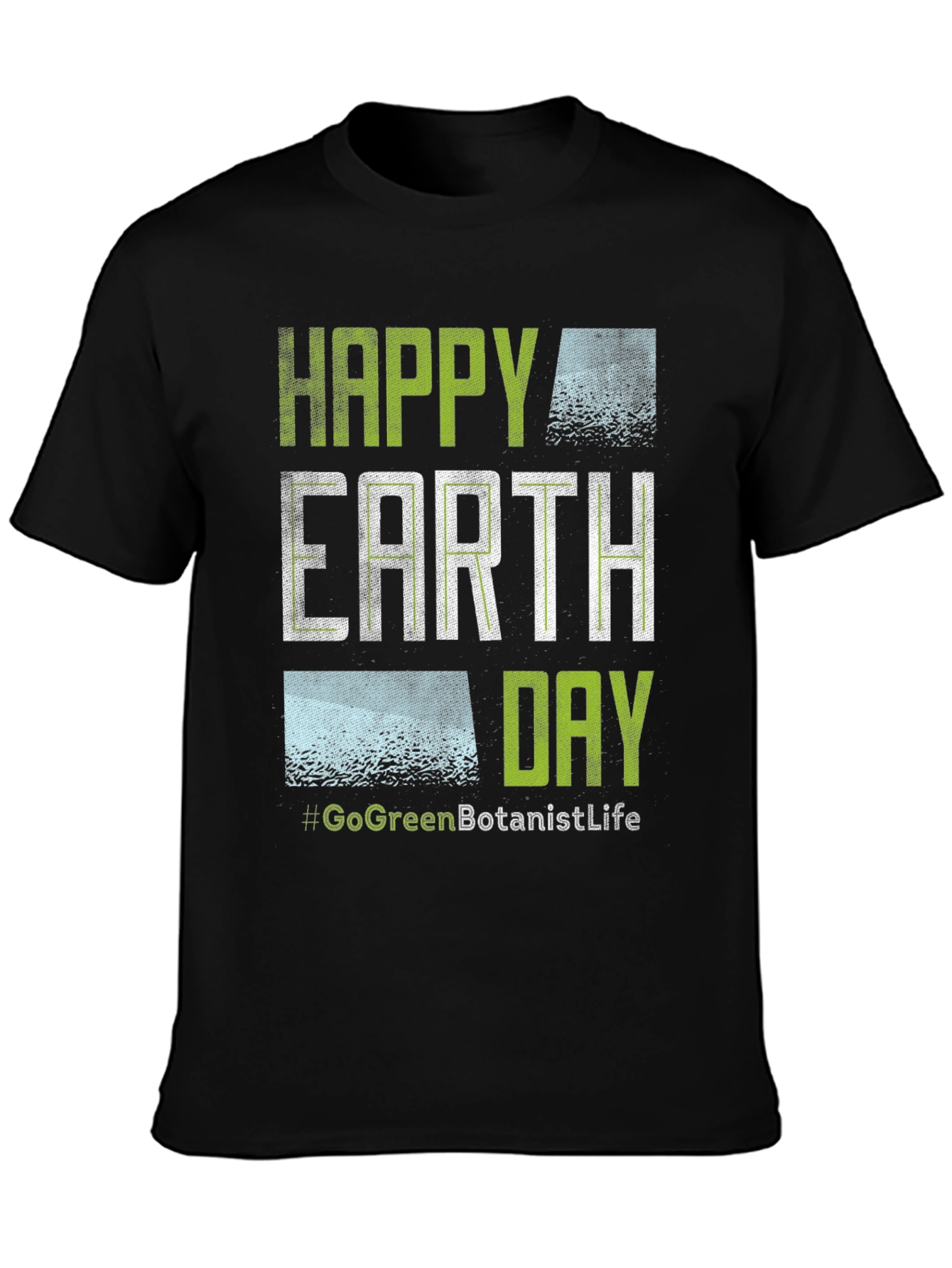Happy Earth Day T-Shirt - Go Green Botanist Life