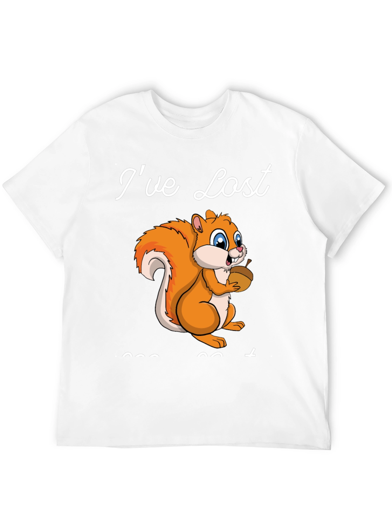 Ive Lost My Nut T-Shirt Funny Squirrel Tee