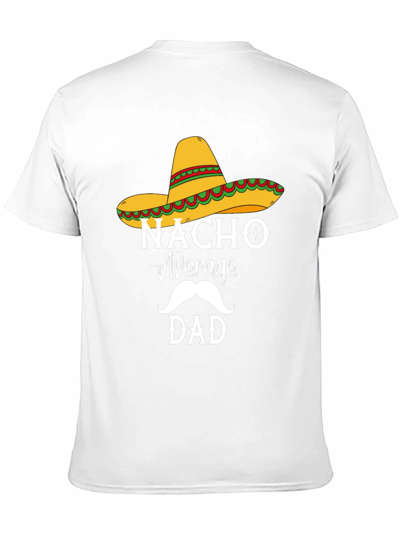 Nacho Average Dad T-Shirt - Funny Fathers Day Tee