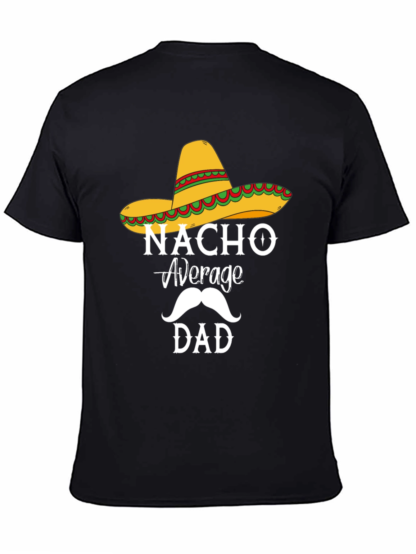 Nacho Average Dad T-Shirt - Funny Fathers Day Tee