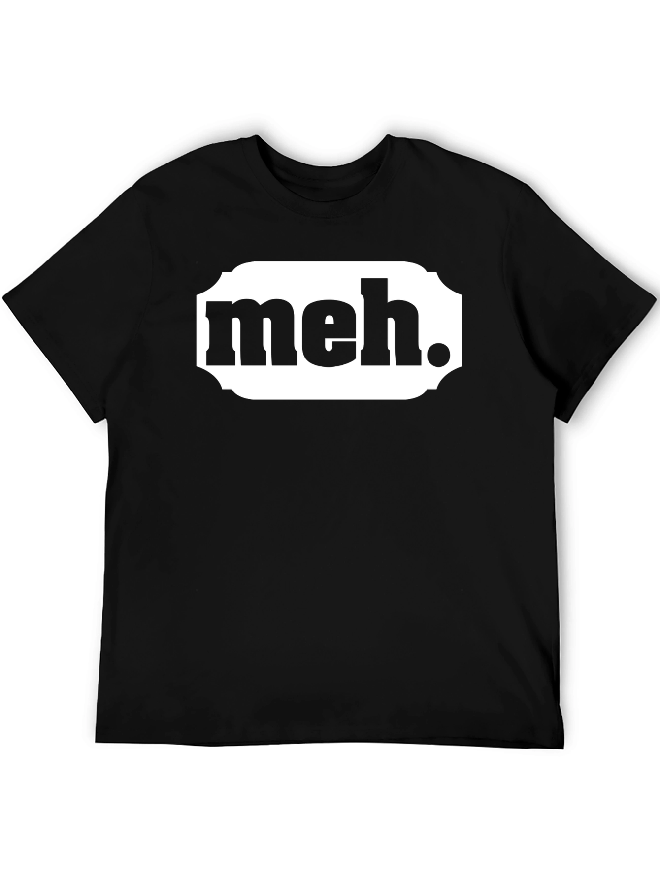 Meh. Graphic T-Shirt - Casual Sarcastic Tee
