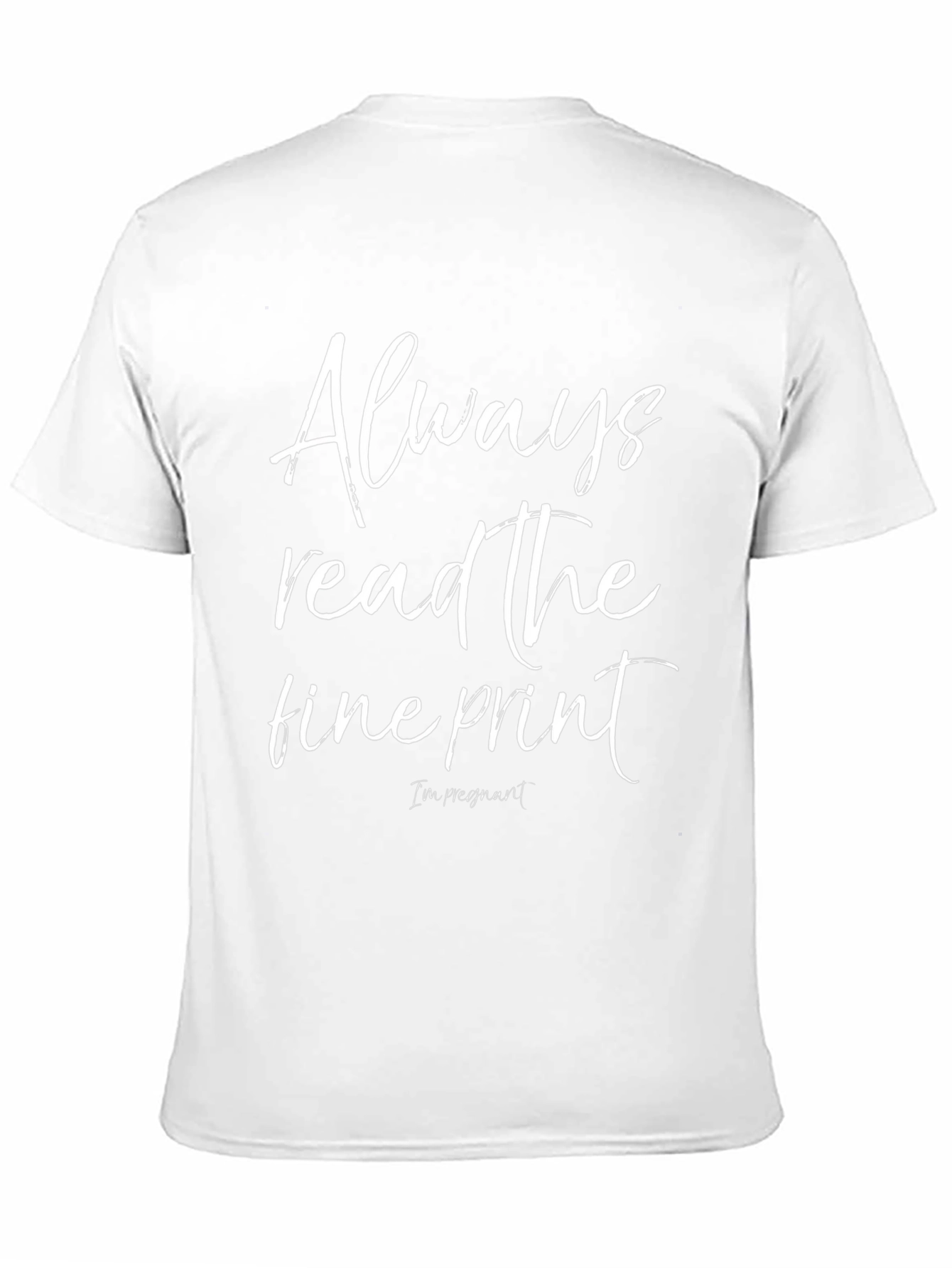 Always Read The Fine Print Pregnancy T-Shirt