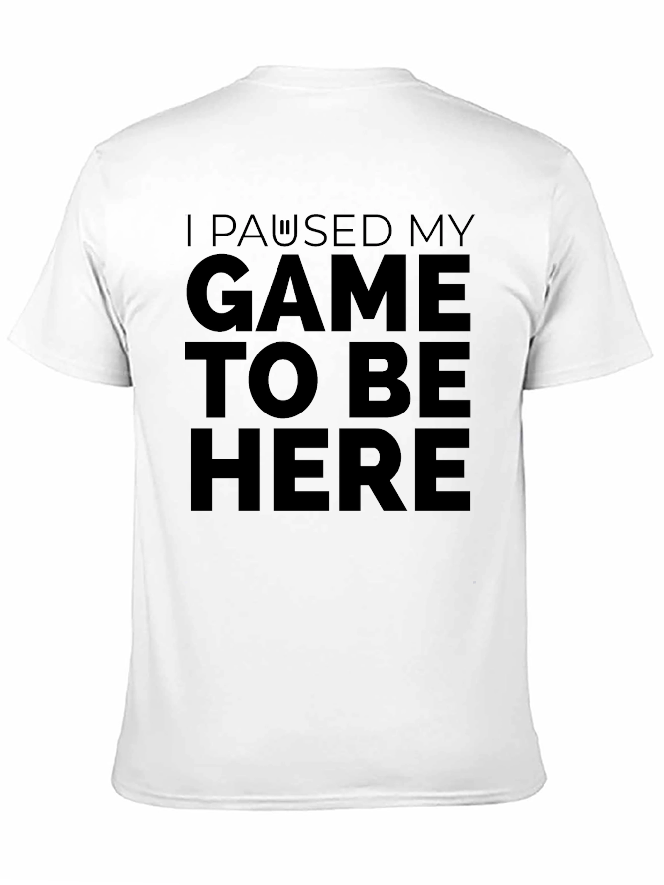 I Paused My Game to Be Here Black T-Shirt
