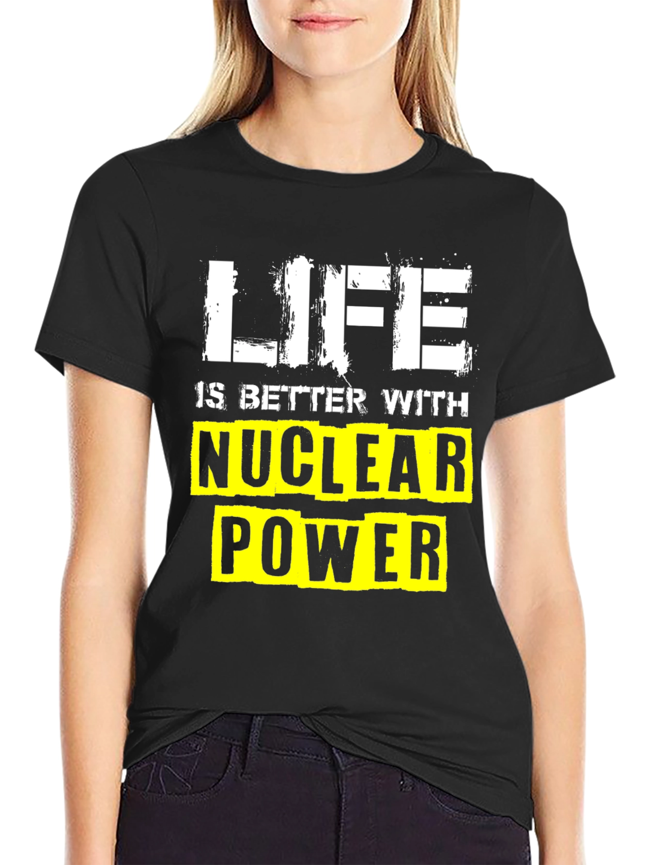Life is Better with Nuclear Power T-Shirt