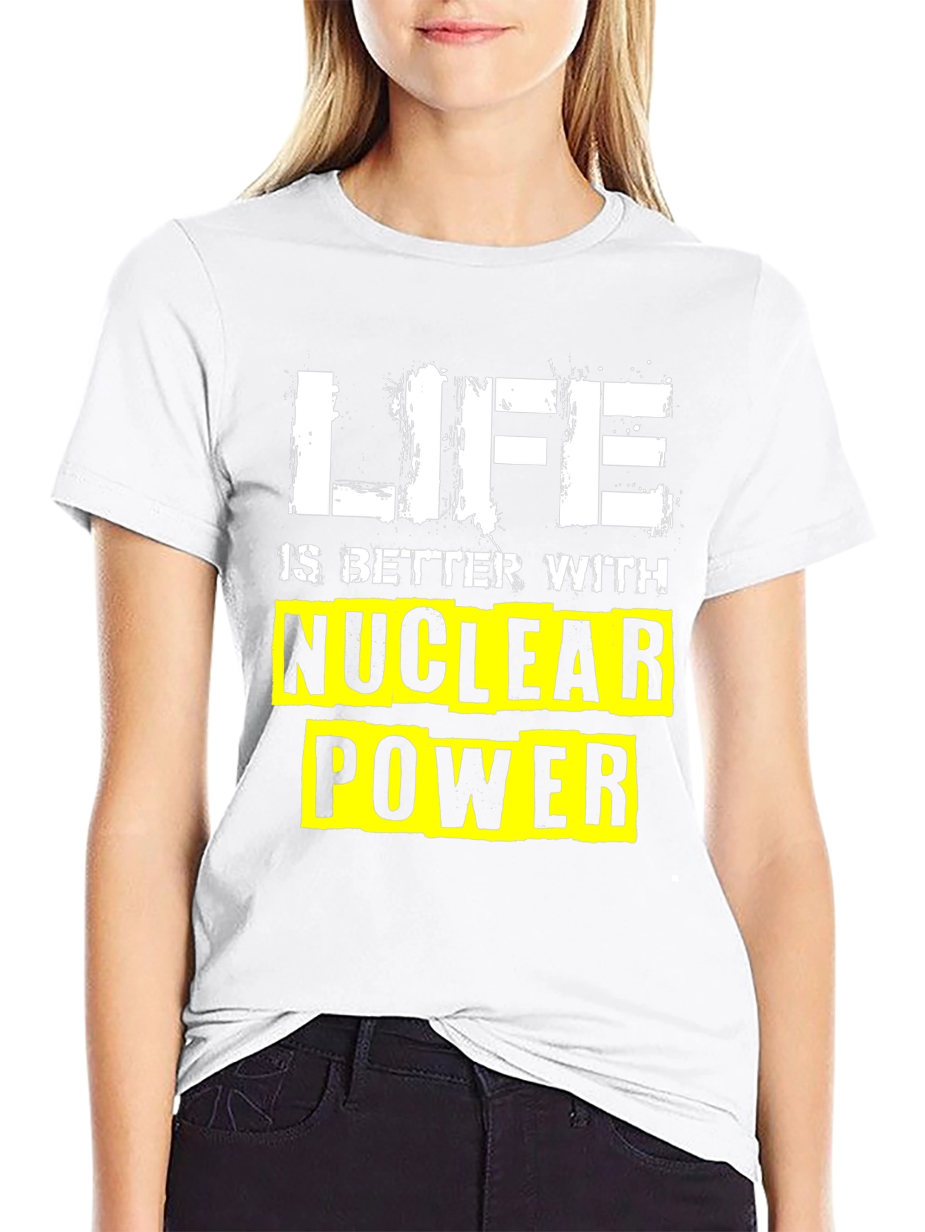 Life is Better with Nuclear Power T-Shirt