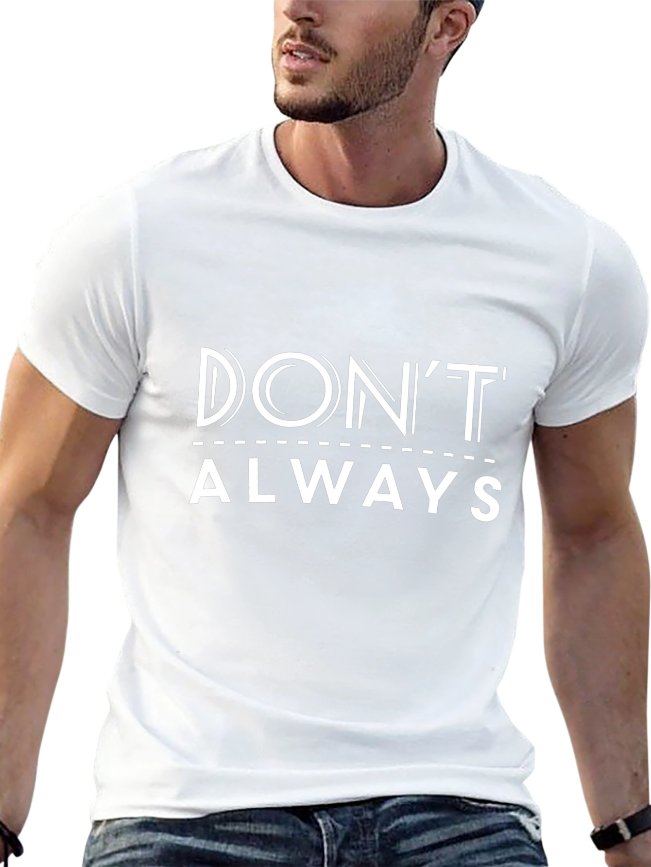 Dont Always - Graphic Print Tee