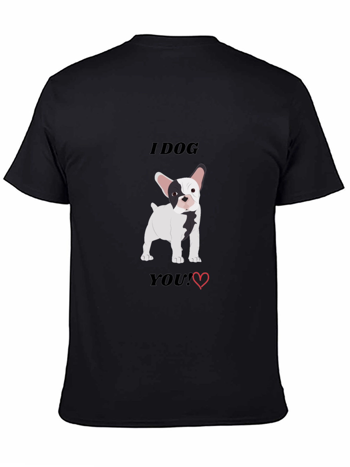 I Dog You T-Shirt Black Bulldog Graphic Tee