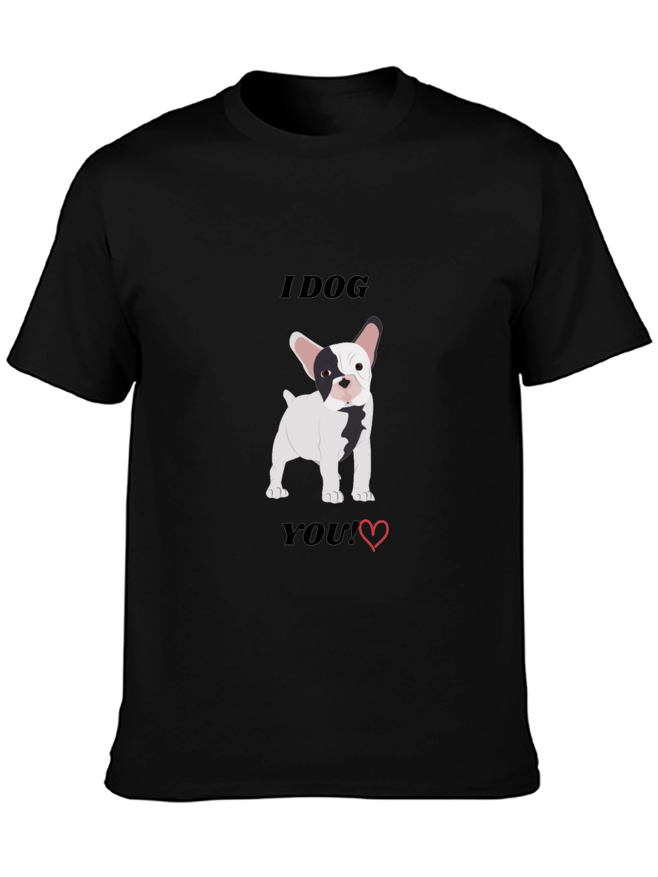 I Dog You T-Shirt Black Bulldog Graphic Tee