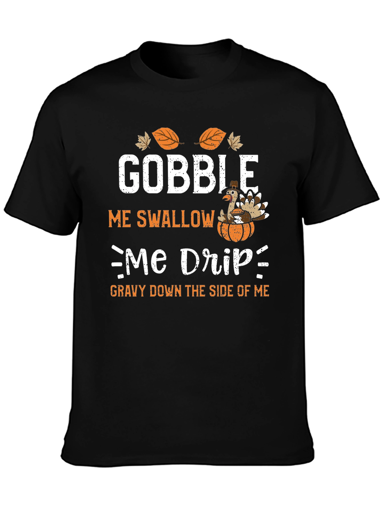 Gobble Me Swallow Me Thanksgiving T-Shirt