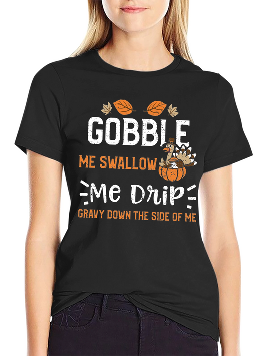 Gobble Me Swallow Me Thanksgiving T-Shirt
