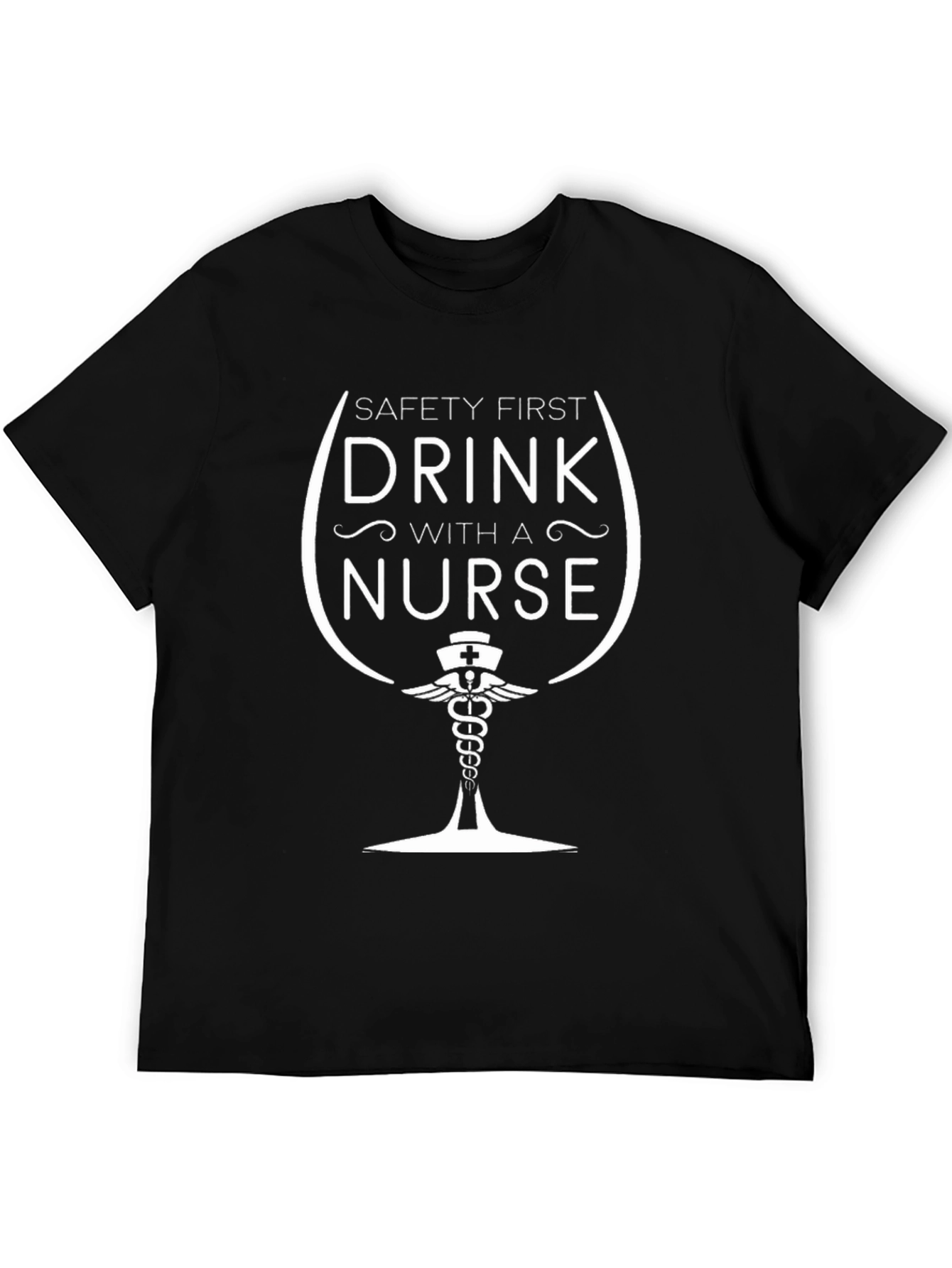 Safety First Drink With A Nurse T-Shirt