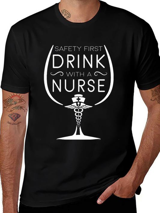 Safety First Drink With A Nurse T-Shirt