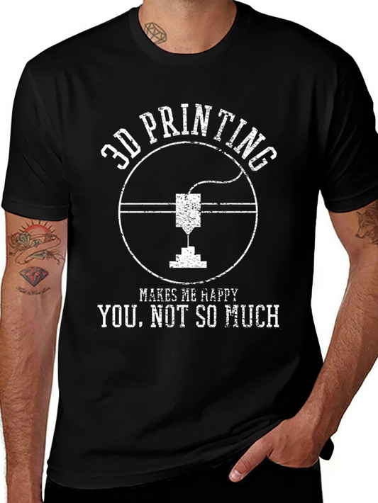 3D Printing Makes Me Happy T-Shirt