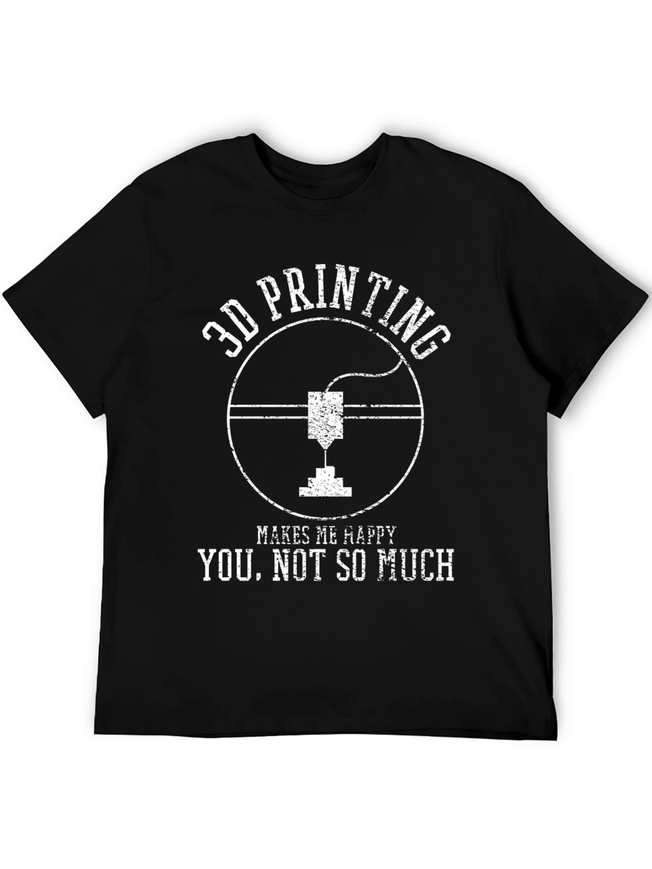 3D Printing Makes Me Happy T-Shirt
