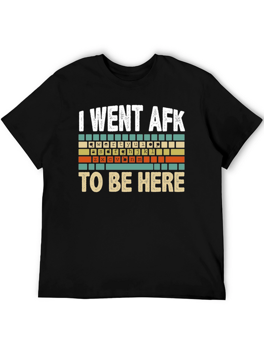 I Went AFK to Be Here Graphic T-Shirt