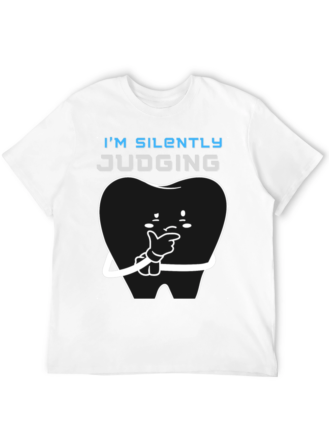 Im Silently Judging Funny Dentist T-Shirt