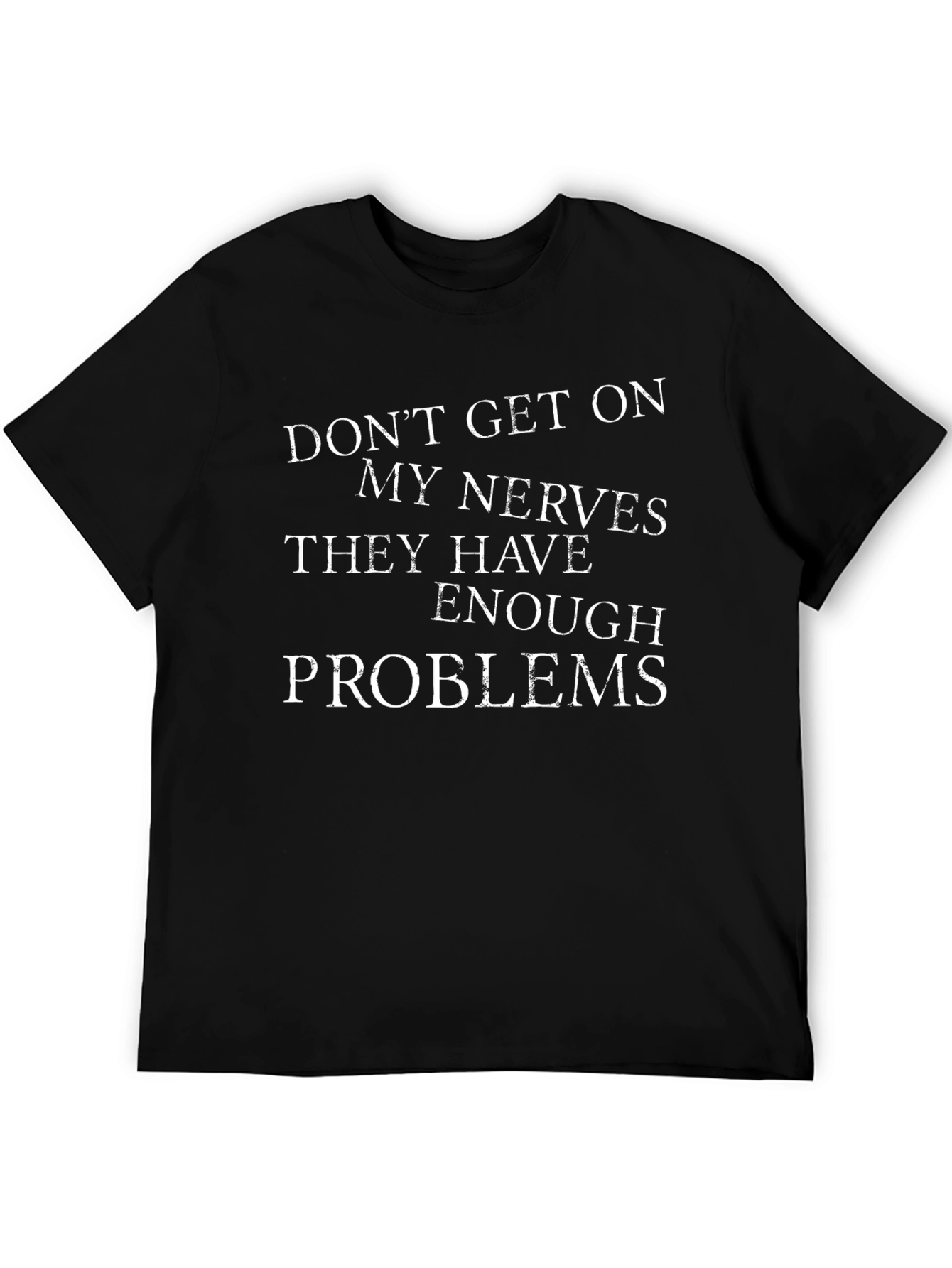 Funny Graphic T-Shirt - Dont Get on My Nerves